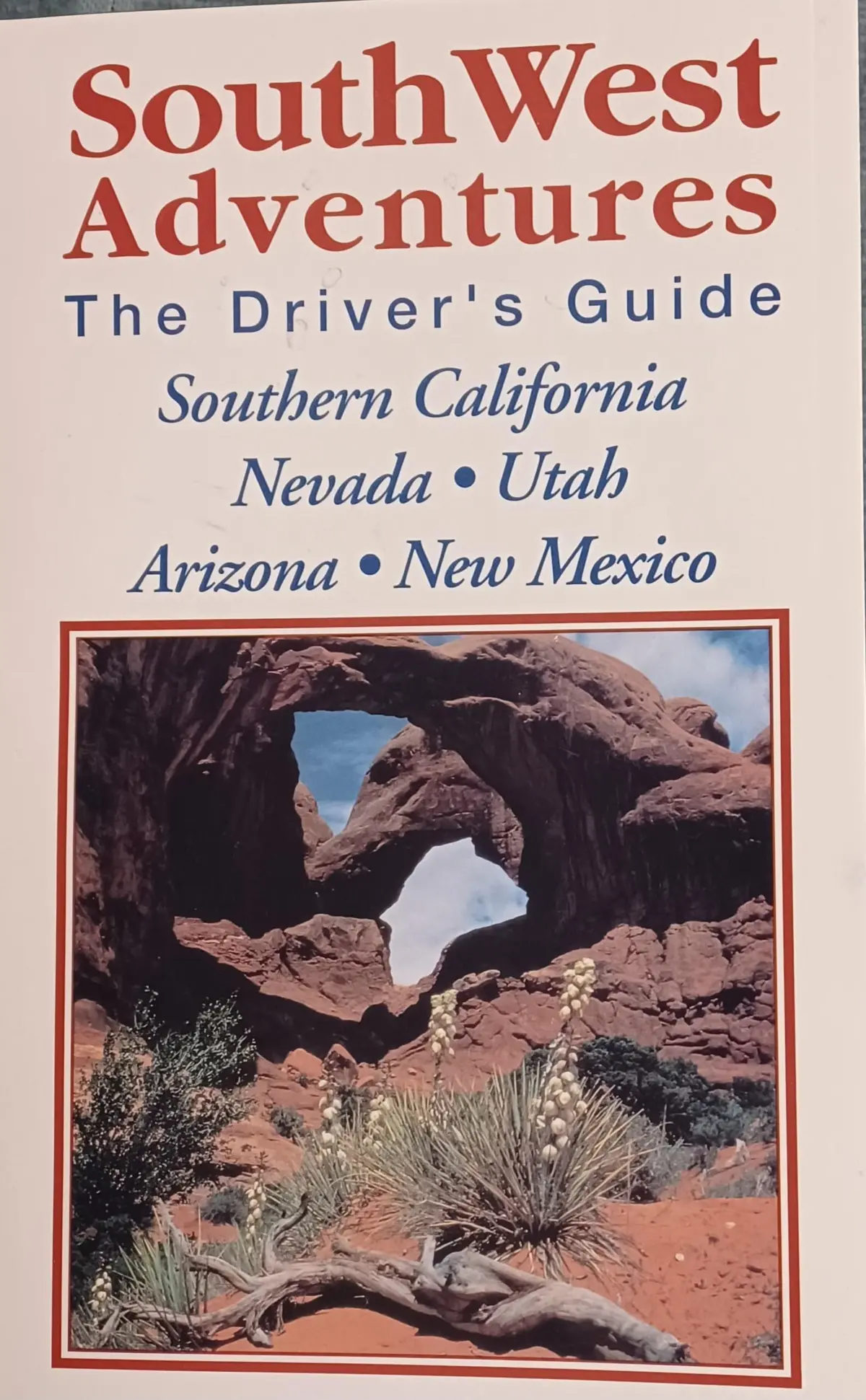Southwest Adventures/The Driver's Guide: Southern California Nevada, Utah Arizona, New Mexico Bridges, Fraser 1