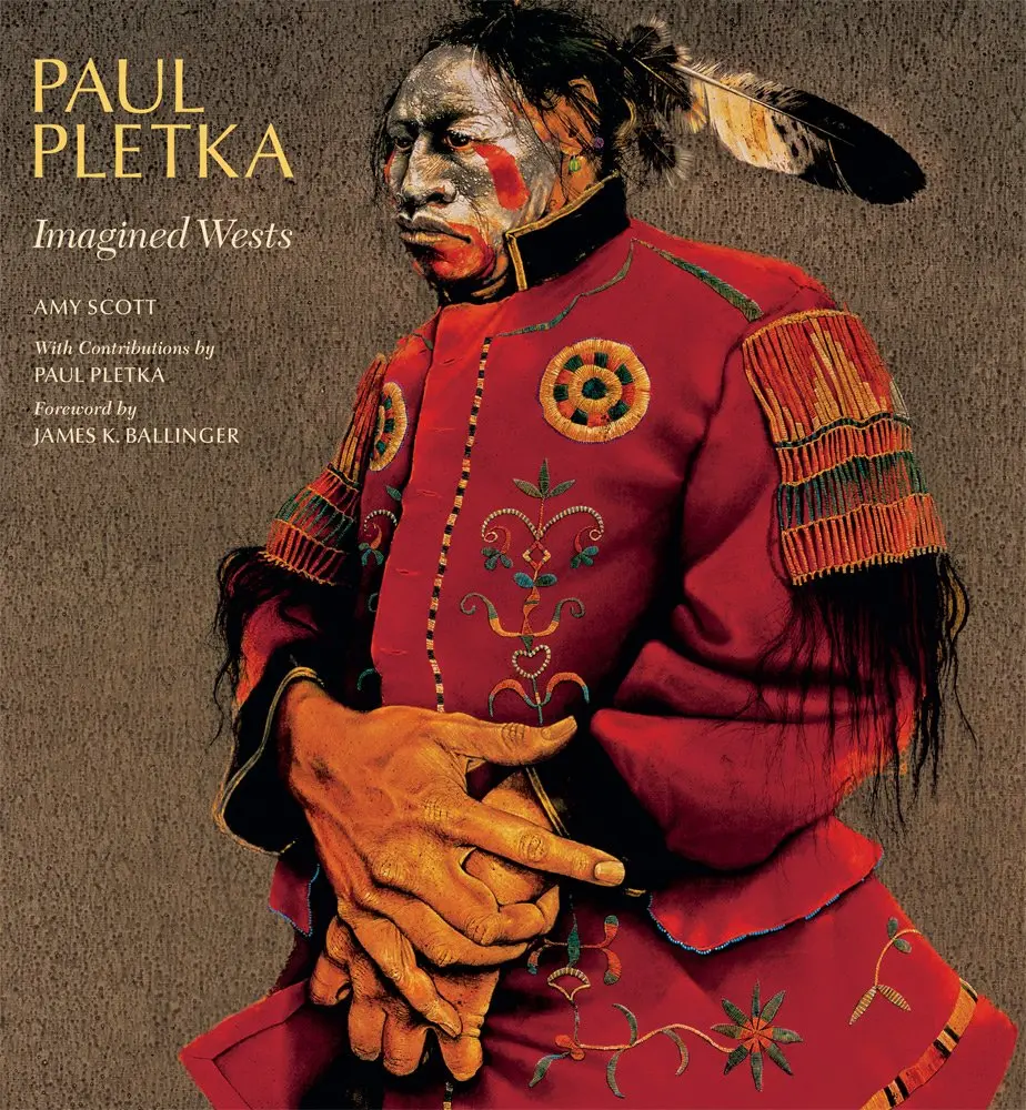 Paul Pletka: Imagined Wests [Hardcover] Scott, Amy; Ballinger, James K. And Pletka, Mr. Paul 1