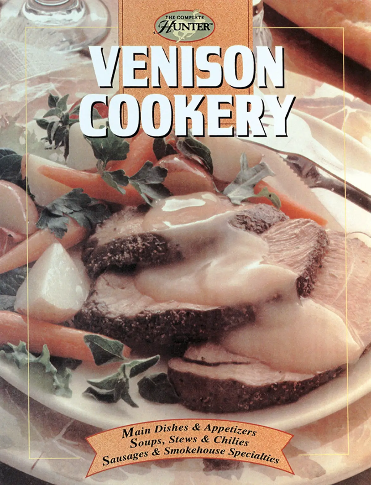 Venison Cookery (The Complete Hunter) Editors Of Creative Publishing International 1