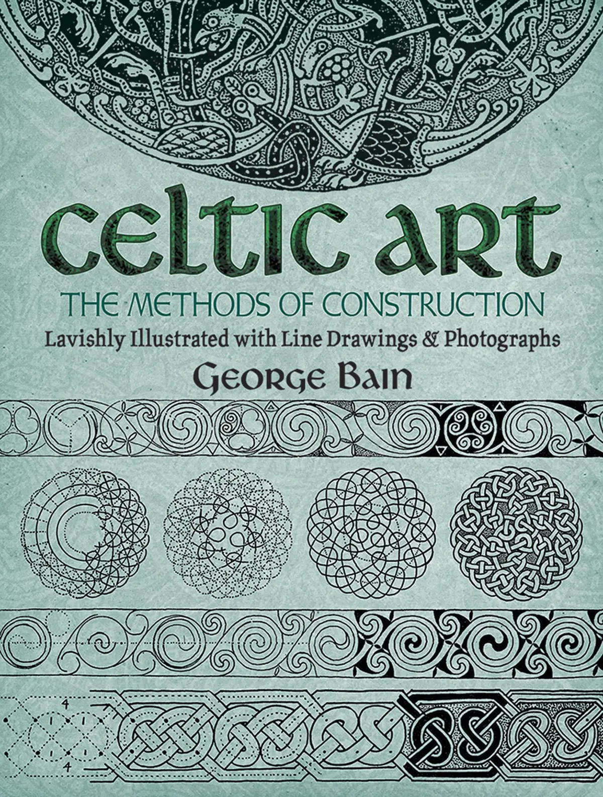 Celtic Art: The Methods Of Construction (Dover Art Instruction) [Paperback] George Bain 1