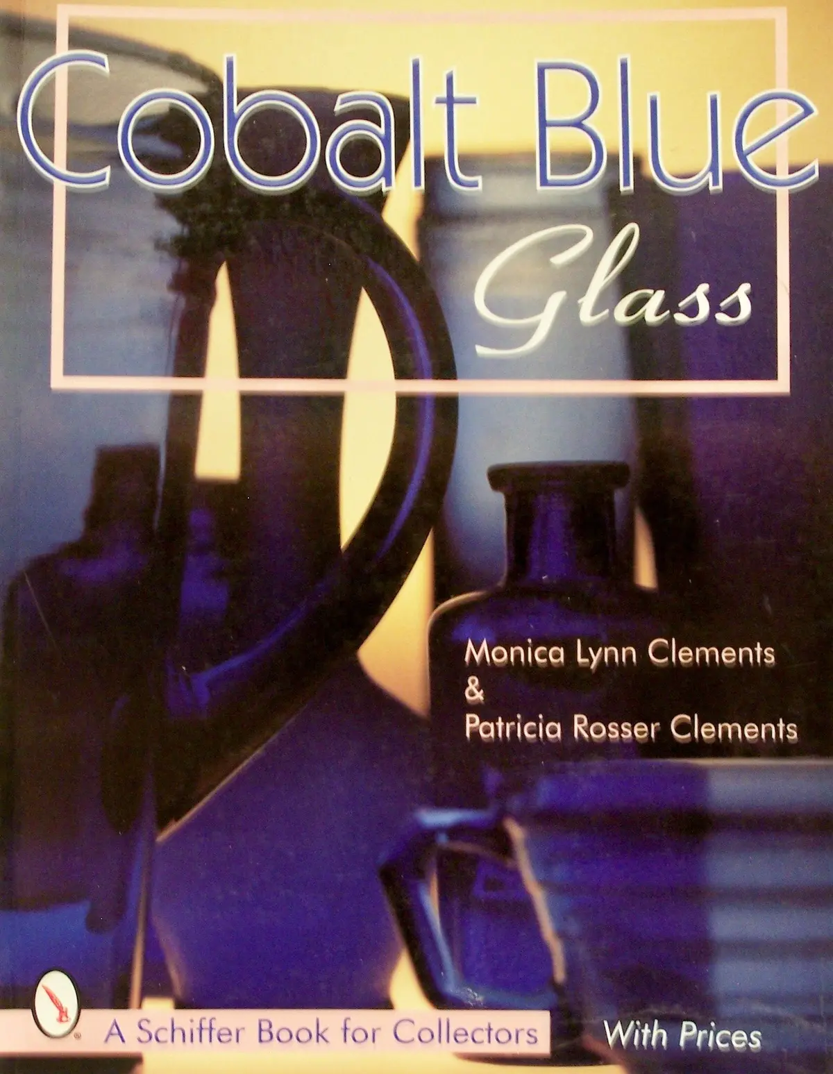 Cobalt Blue Glass (A Schiffer Book For Collectors) [Paperback] Clements, Monica Lynn And Clements, Patricia Rosser 1