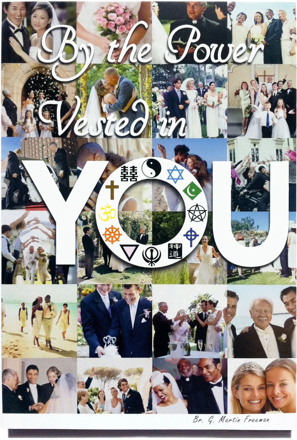 By The Power Vested In You - How To Officiate A Wedding, A Guide For Ordained Ministers G. Martin Freeman 1