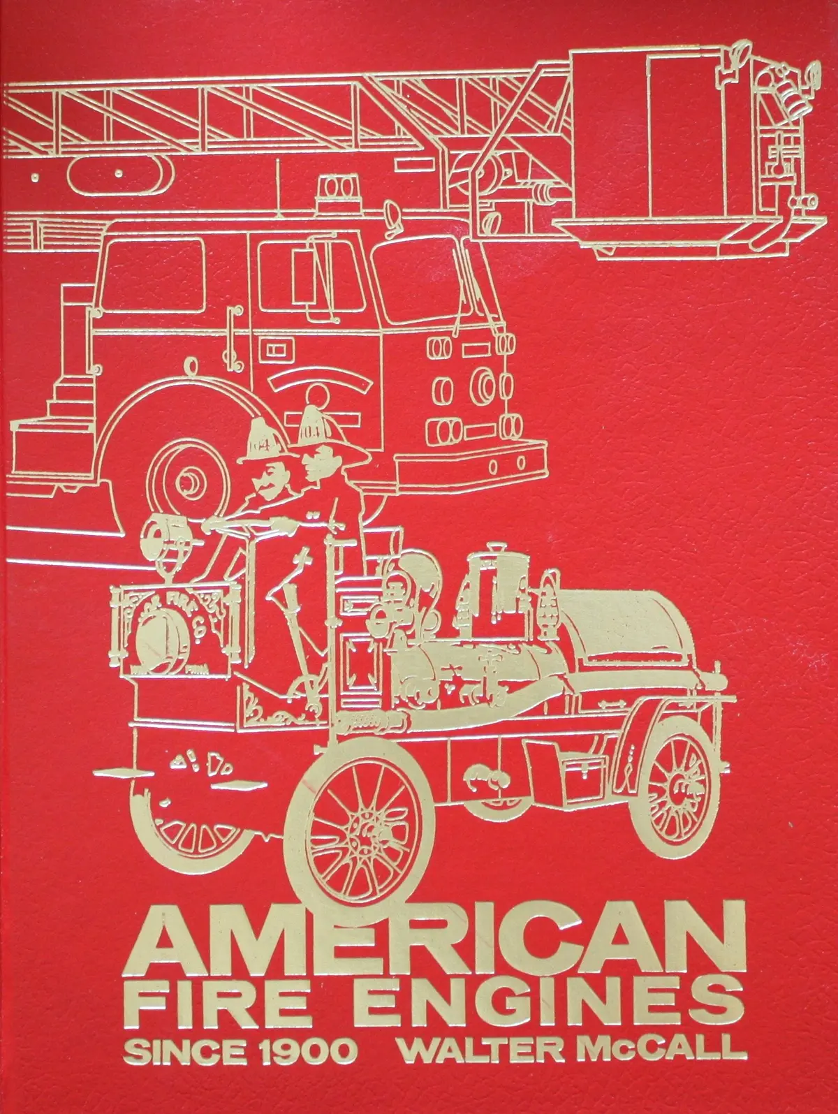American Fire Engines Since 1900 [Hardcover] Mccall, Walter 1