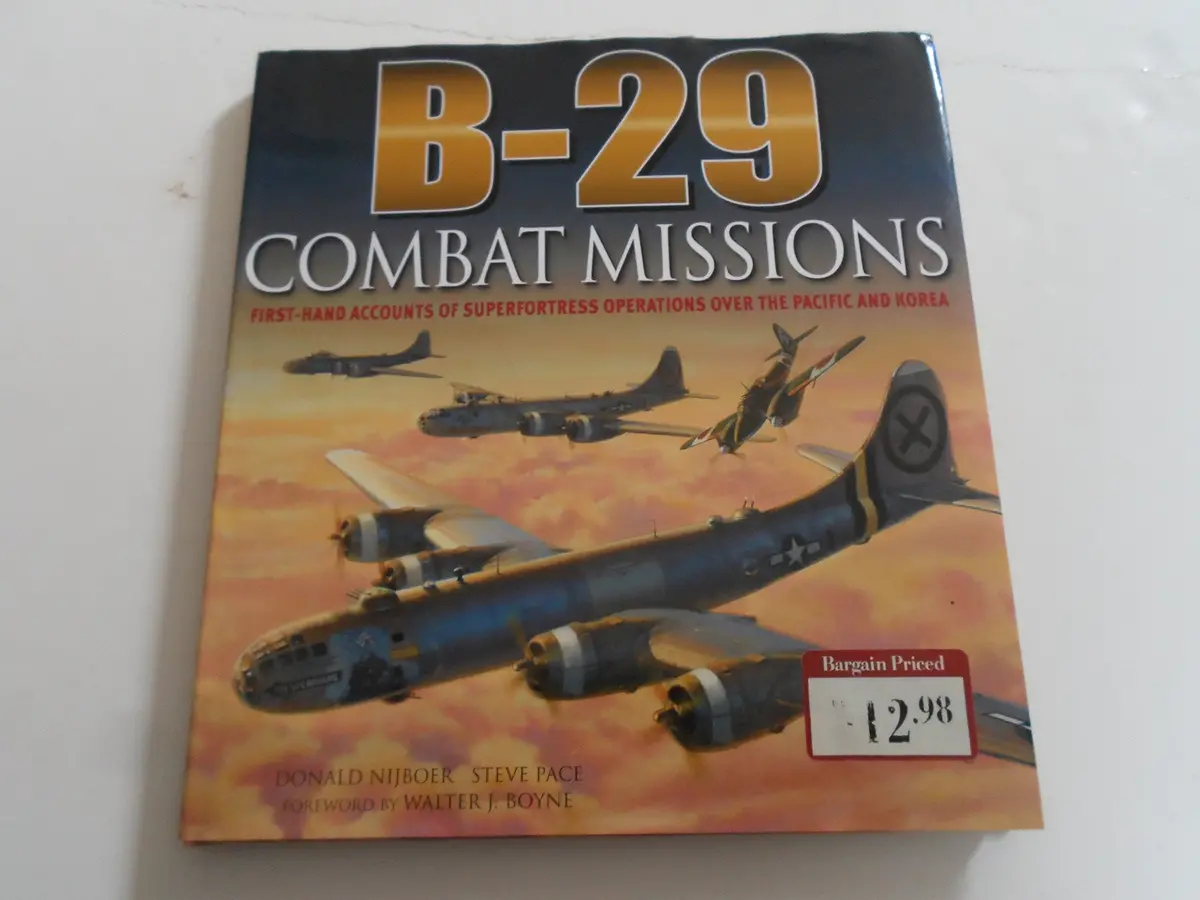 B-29 Combat Missions [Hardcover] Donald Nijboer; Steve Pace And Walter J. Boyne 1