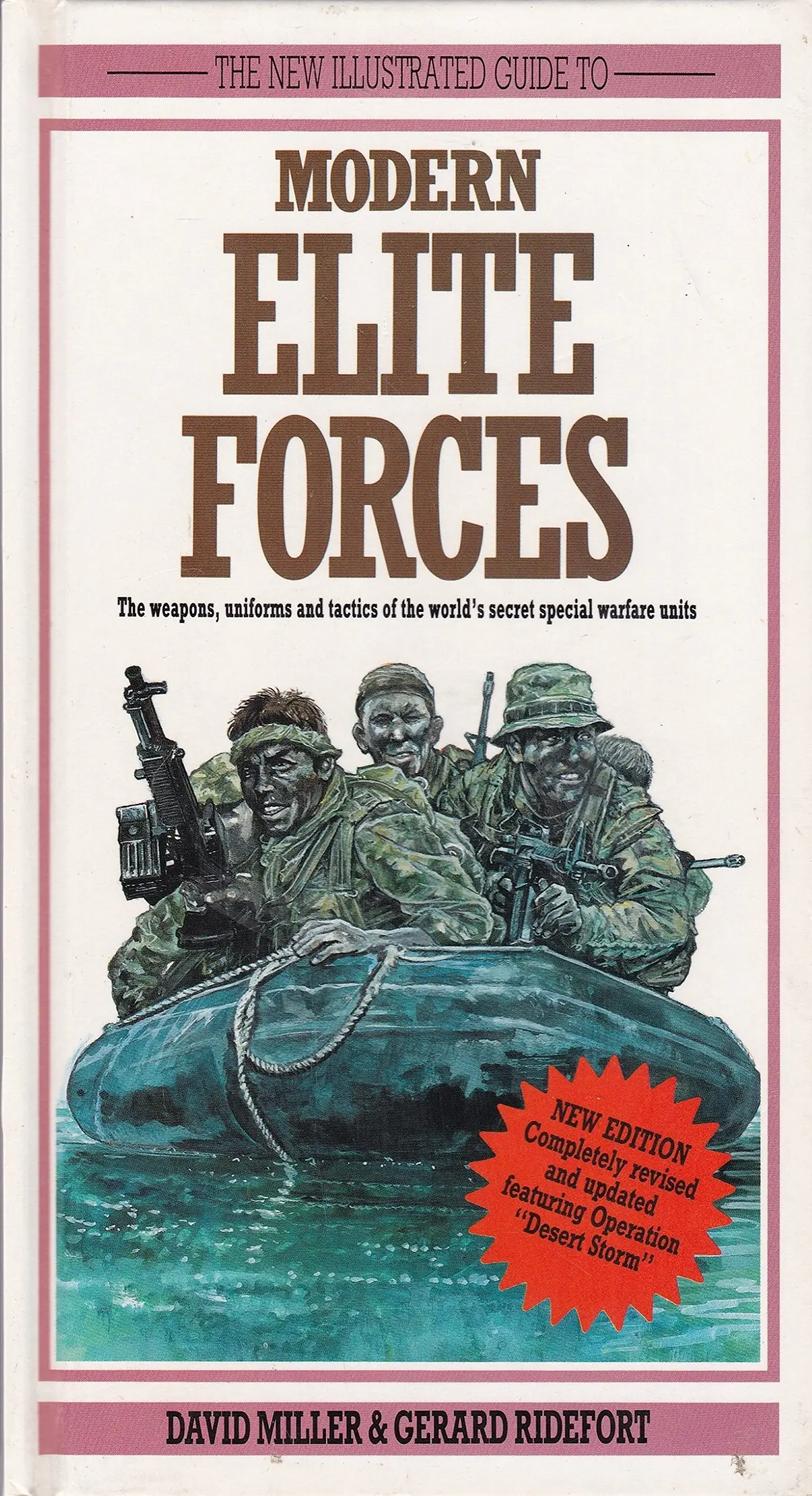 The New Illustrated Guide To Modern Elite Forces: The Weapons, Uniforms And Tactics Of The World's Secret Special Warfare Units Miller, David And Ridefort, Gerard 1