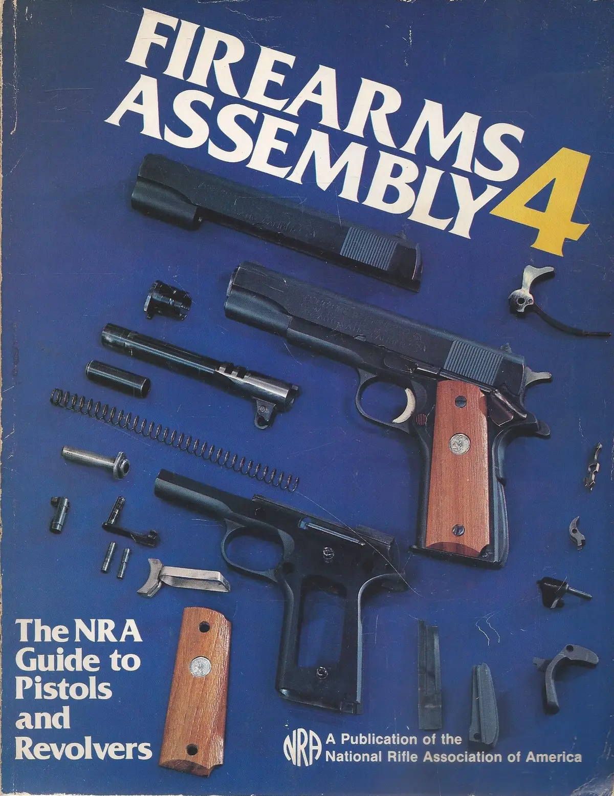 Firearms Assembly 4: The Nra Guide To Pistols And Revolvers [Paperback] National Rifle Association Of America 1