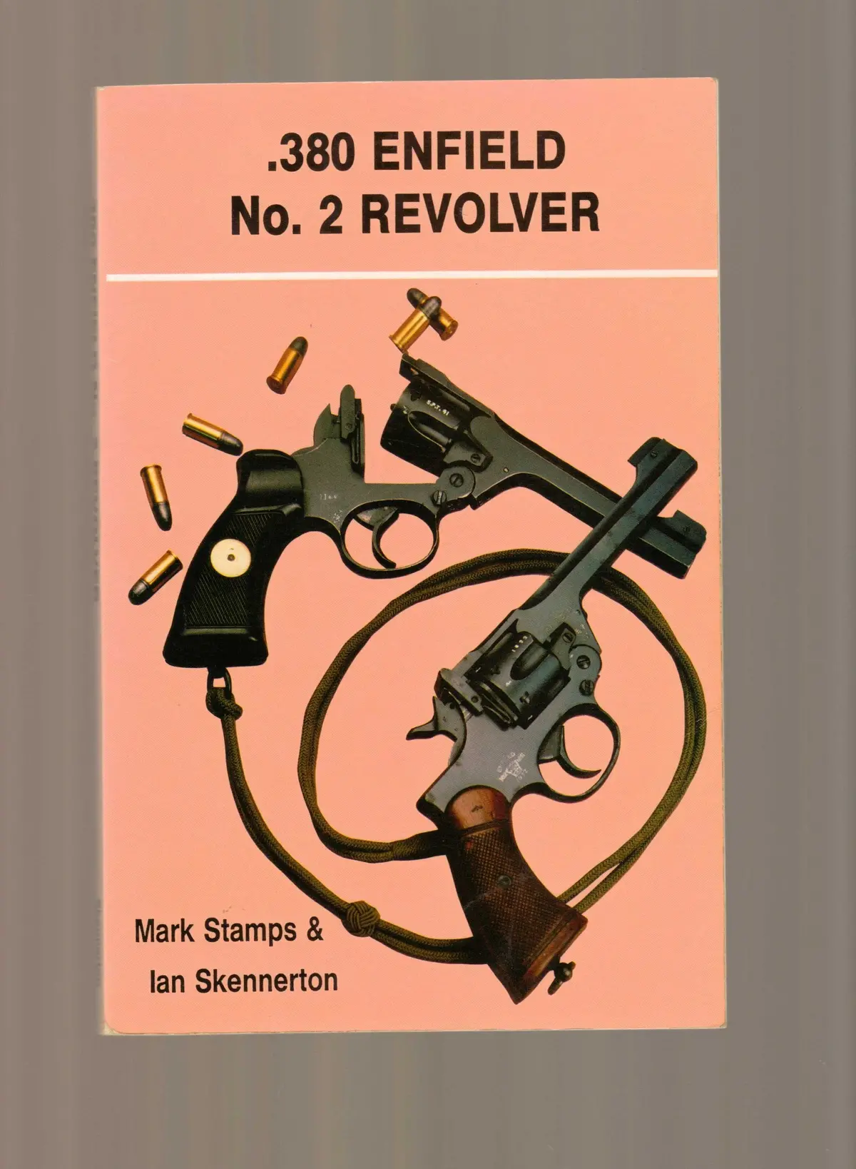 .380 Enfield No. 2 Revolver [Hardcover] Stamps, Mark And Skennerton, Ian D. 1