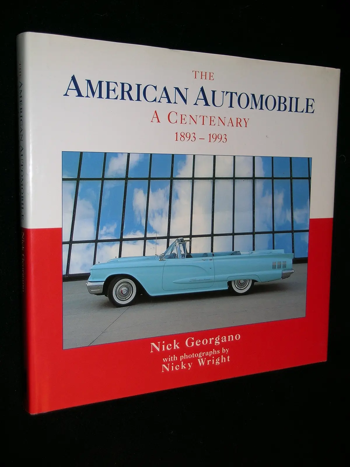 The American Automobile: A Centenary, 1893-1993 Georgano, Nick And Wright, Nicky 1