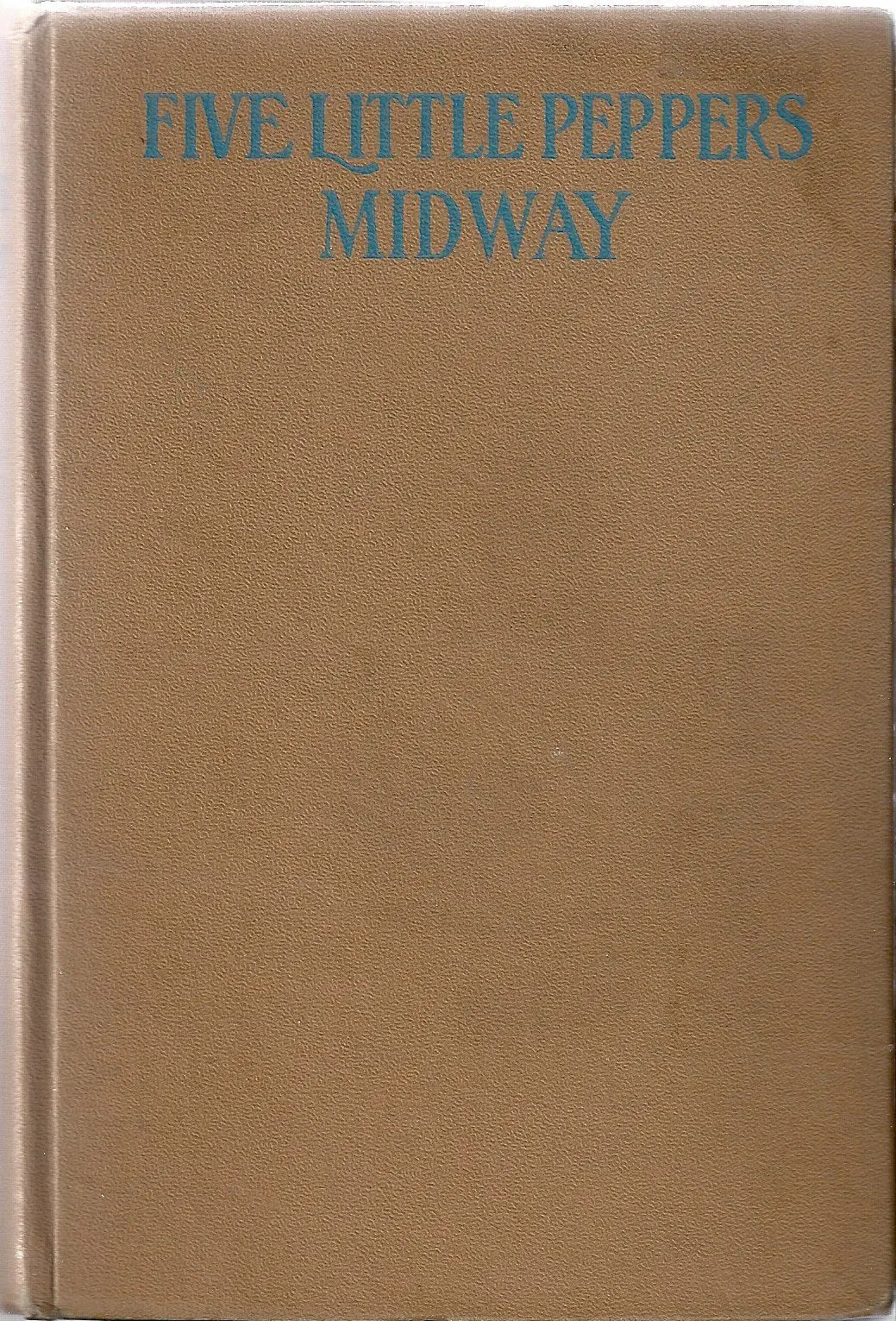 Five Little Peppers Midway Complete Authorized Edition Wartime Paper [Hardcover] Margaret Sidney 1