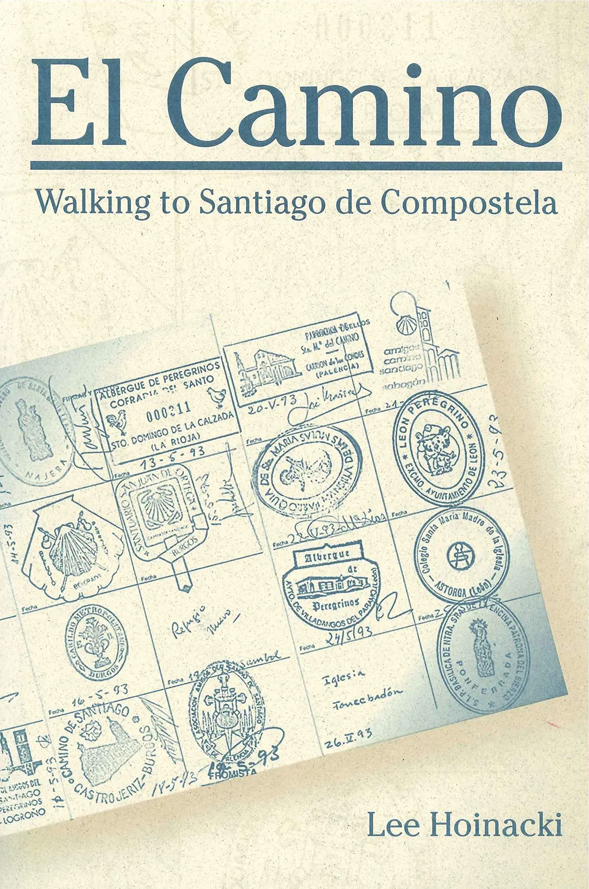 El Camino: Walking To Santiago De Compostela (Penn State Series In Lived Religious Experience) Hoinacki, Lee 1