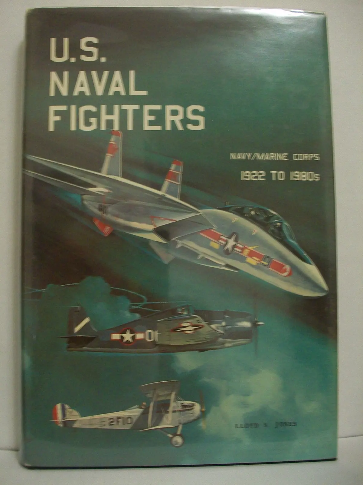 U.S. Naval Fighters 1922 To 1980S Jones, Lloyd S. And Black/White Photographs 1