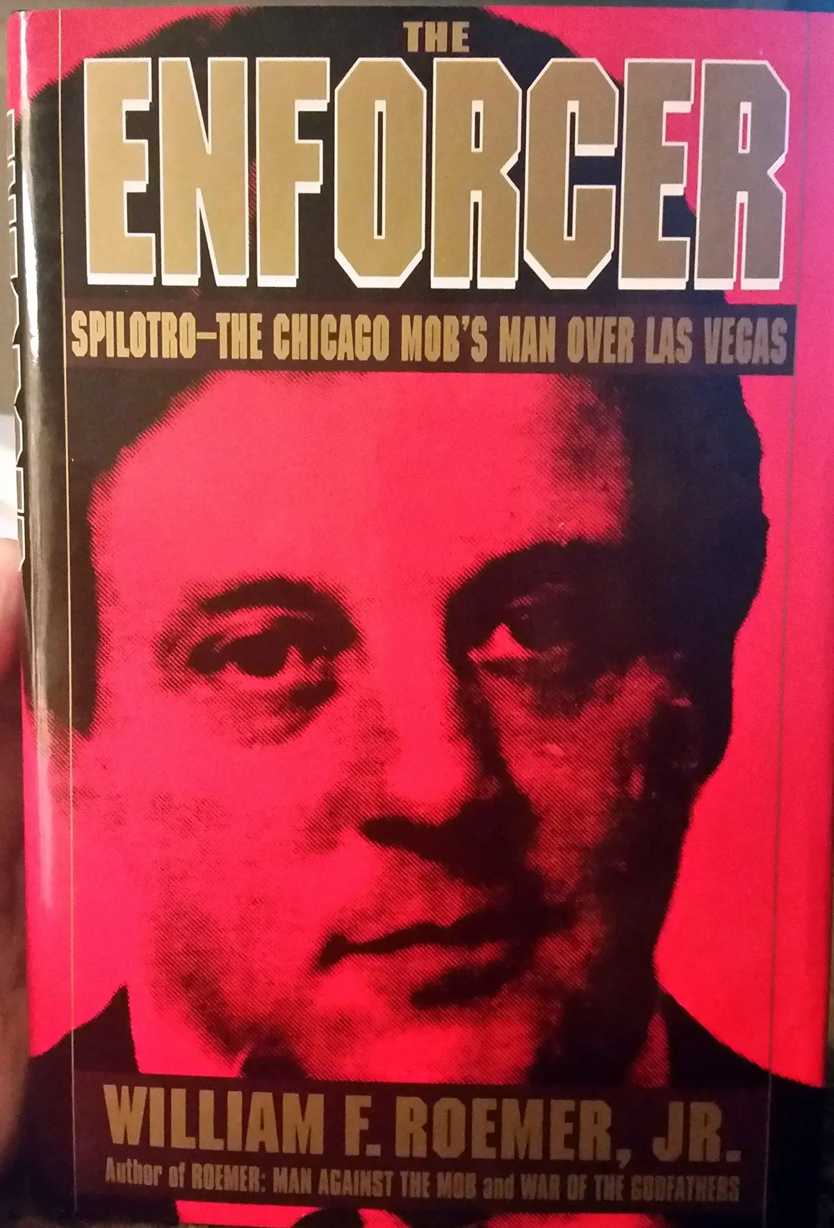 The Enforcer: Spilotro--The Chicago Mob's Man Over Las Vegas Roemer, William F. 1