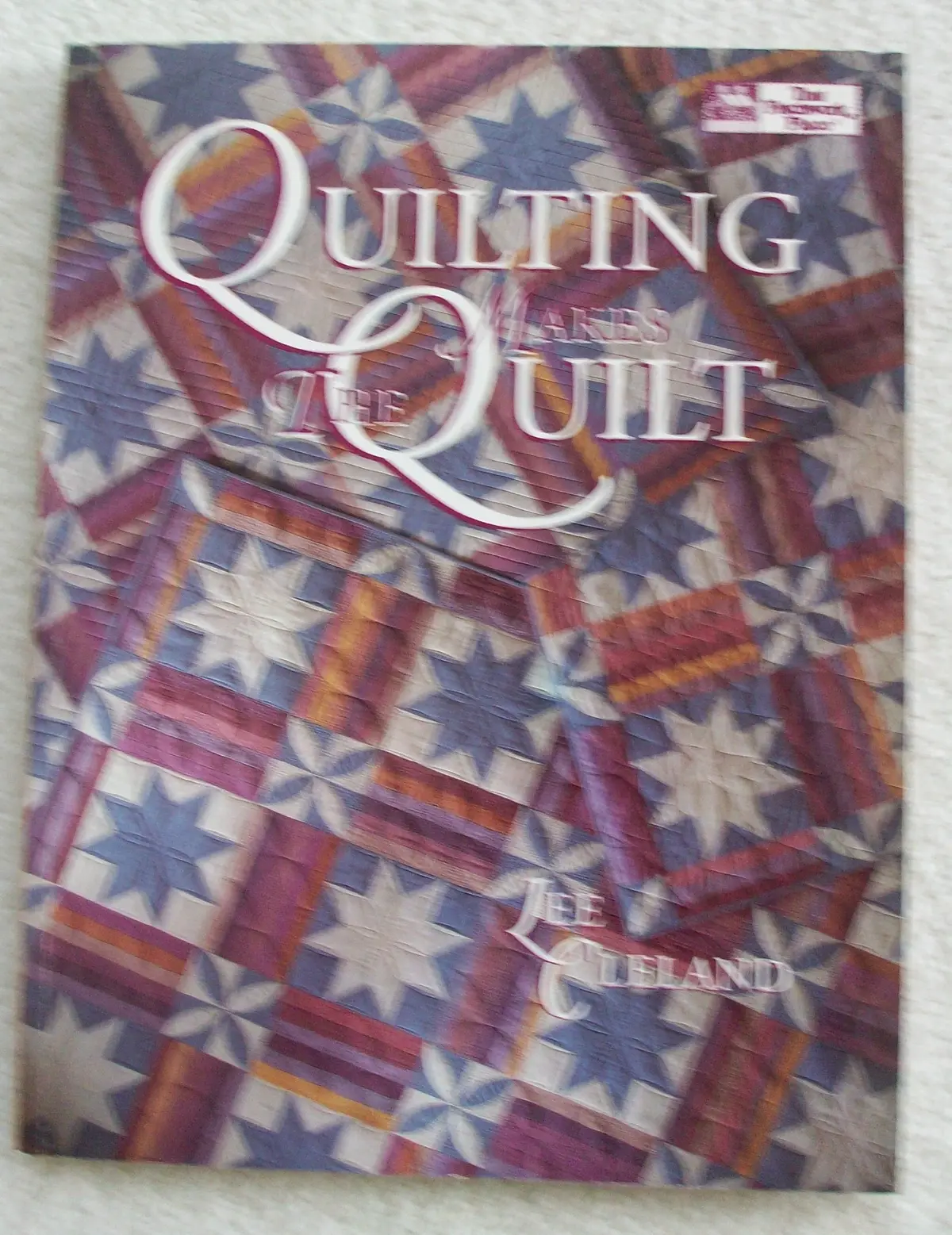 Quilting Makes The Quilt Cleland, Lee 1