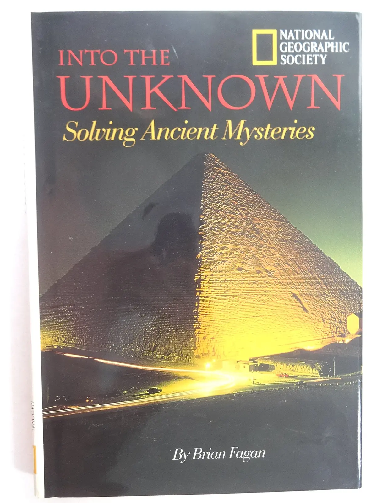 Into The Unknown: Solving Ancient Mysteries Fagan, Brian M. 1