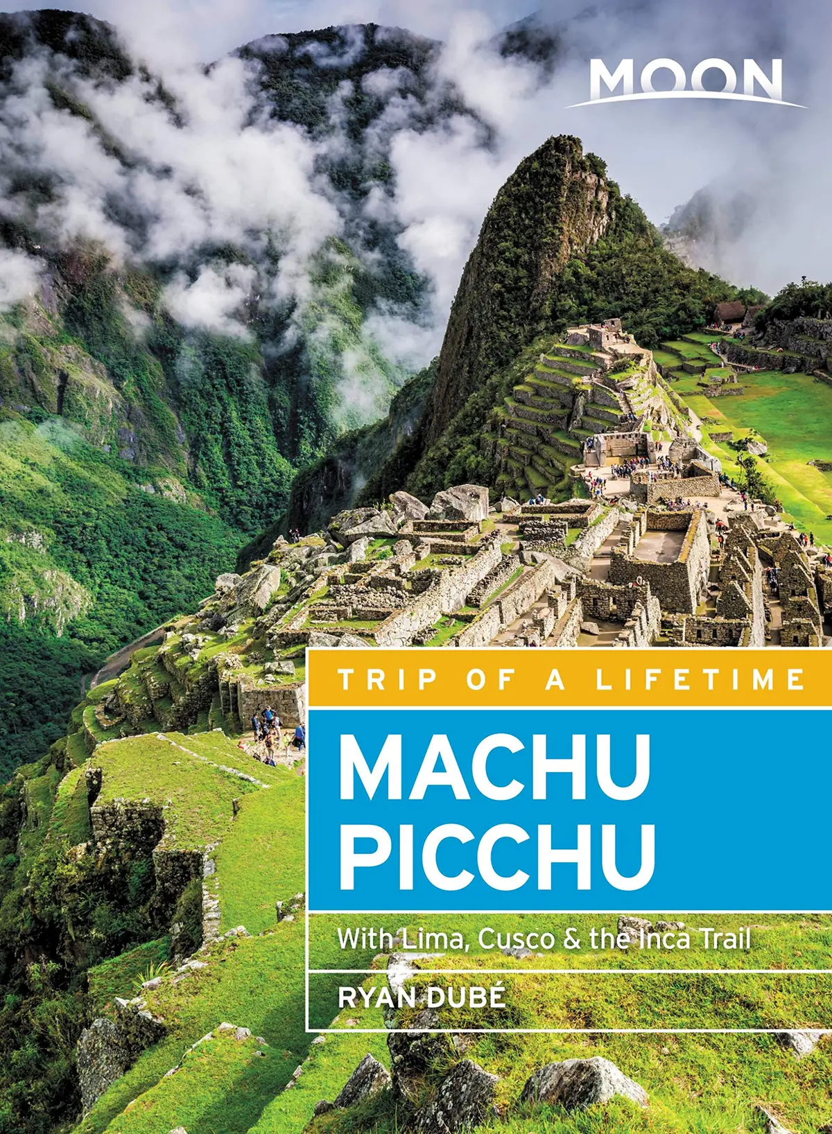 Moon Machu Picchu: With Lima, Cusco & The Inca Trail (Travel Guide) Dubé, Ryan 1