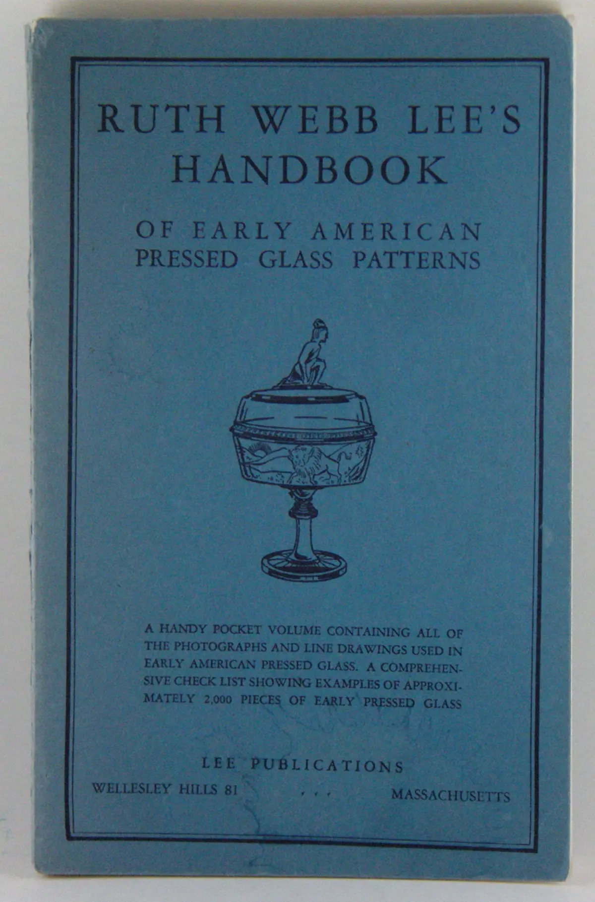 Ruth Webb Lee's Handbook Of Early American Pressed Glass Patterns Lee, Ruth W. 1