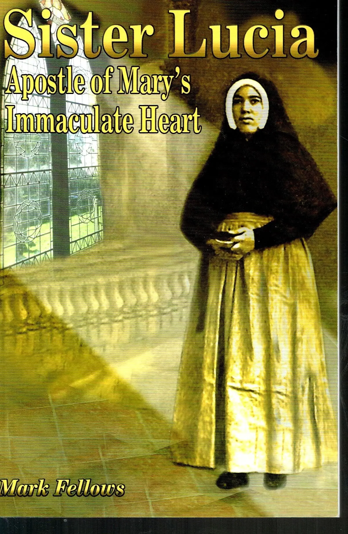 Sister Lucia: Apostle Of Mary's Immaculate Heart [Paperback] Mark Fellows 1
