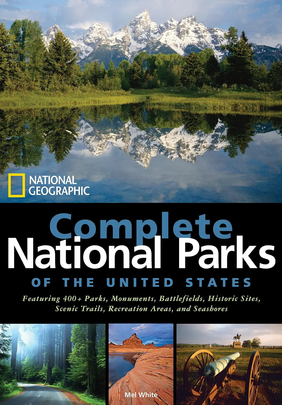 National Geographic Complete National Parks Of The United States: 400+ Parks, Monuments, Battlefields, Historic Sites, Scenic Trails, Recreation Areas, And Seashores [Hardcover] White, Mel 1