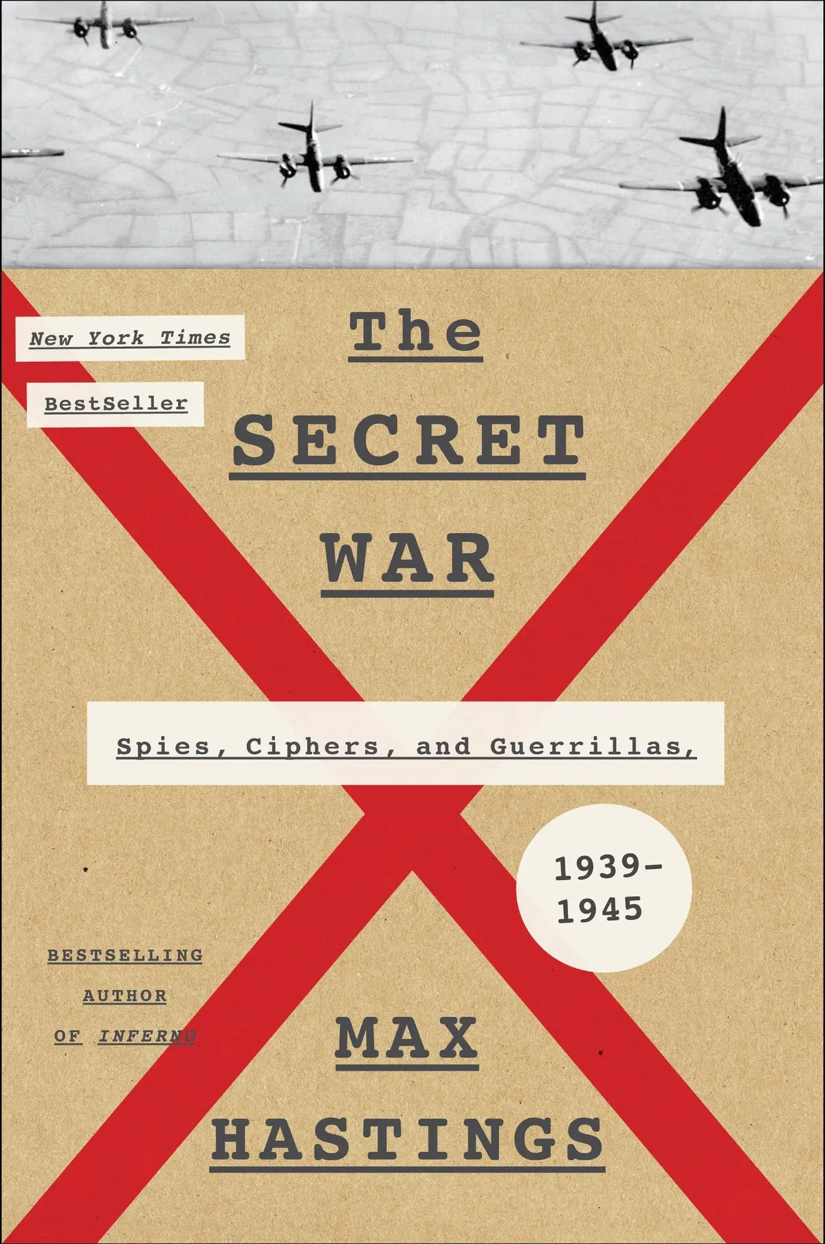 The Secret War: Spies, Ciphers, And Guerrillas, 1939-1945 Hastings, Max 1