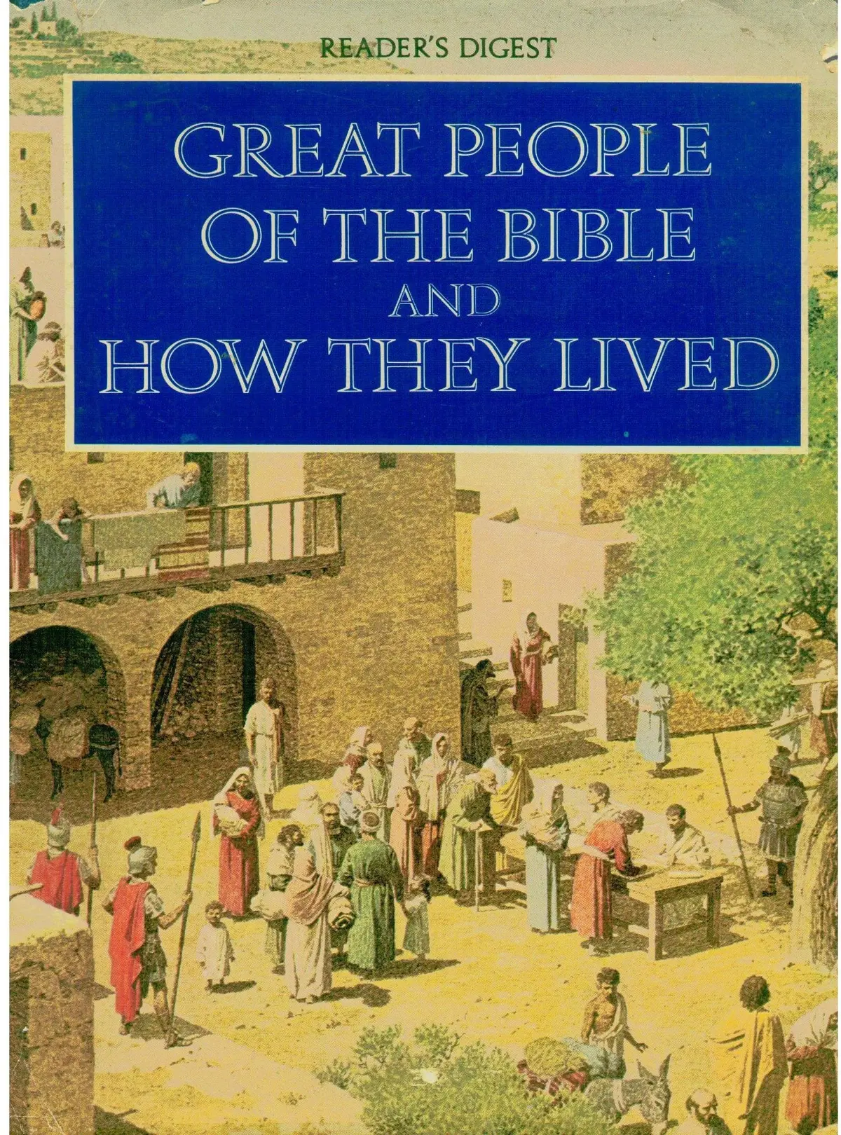 Readers Digest Great People Of The Bible And How They Lived [Hardcover] G. Ernest Wright 1