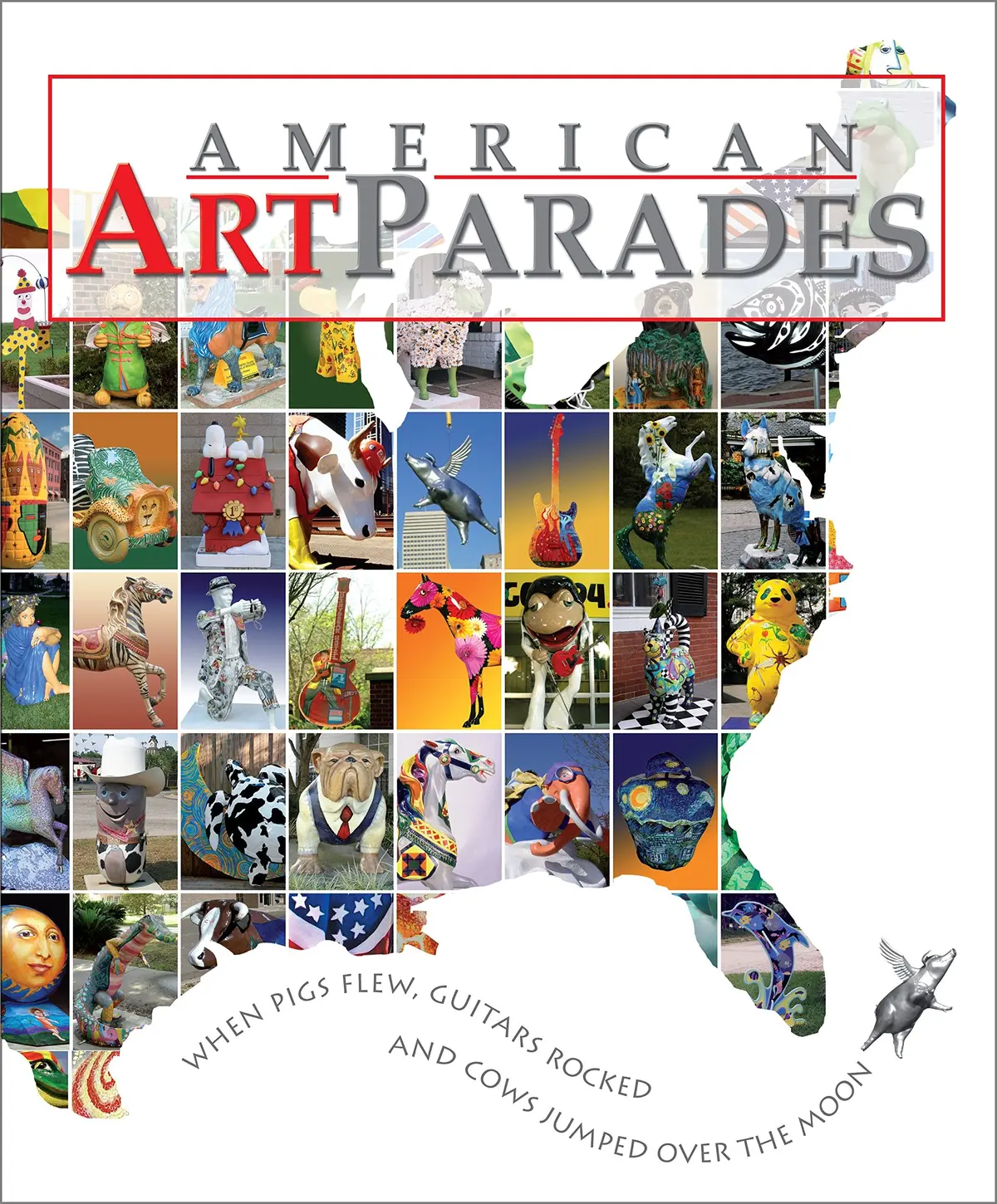 American Art Parades: When Pigs Flew, Guitars Rocked & Cows Jumped Over The Moon [Hardcover] Karlynn Keyes 1