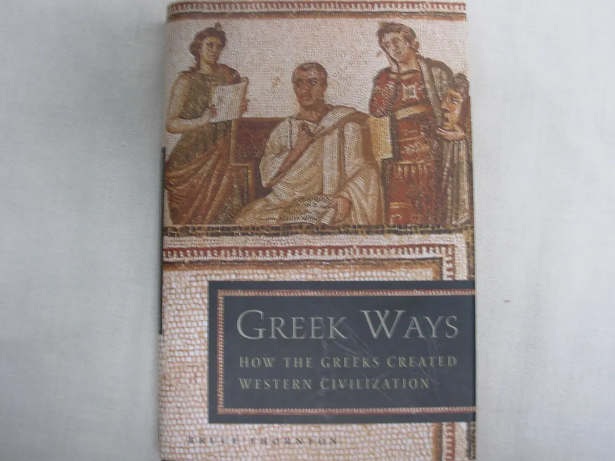Greek Ways: How The Greeks Created Western Civilization Thornton, Bruce S. 1
