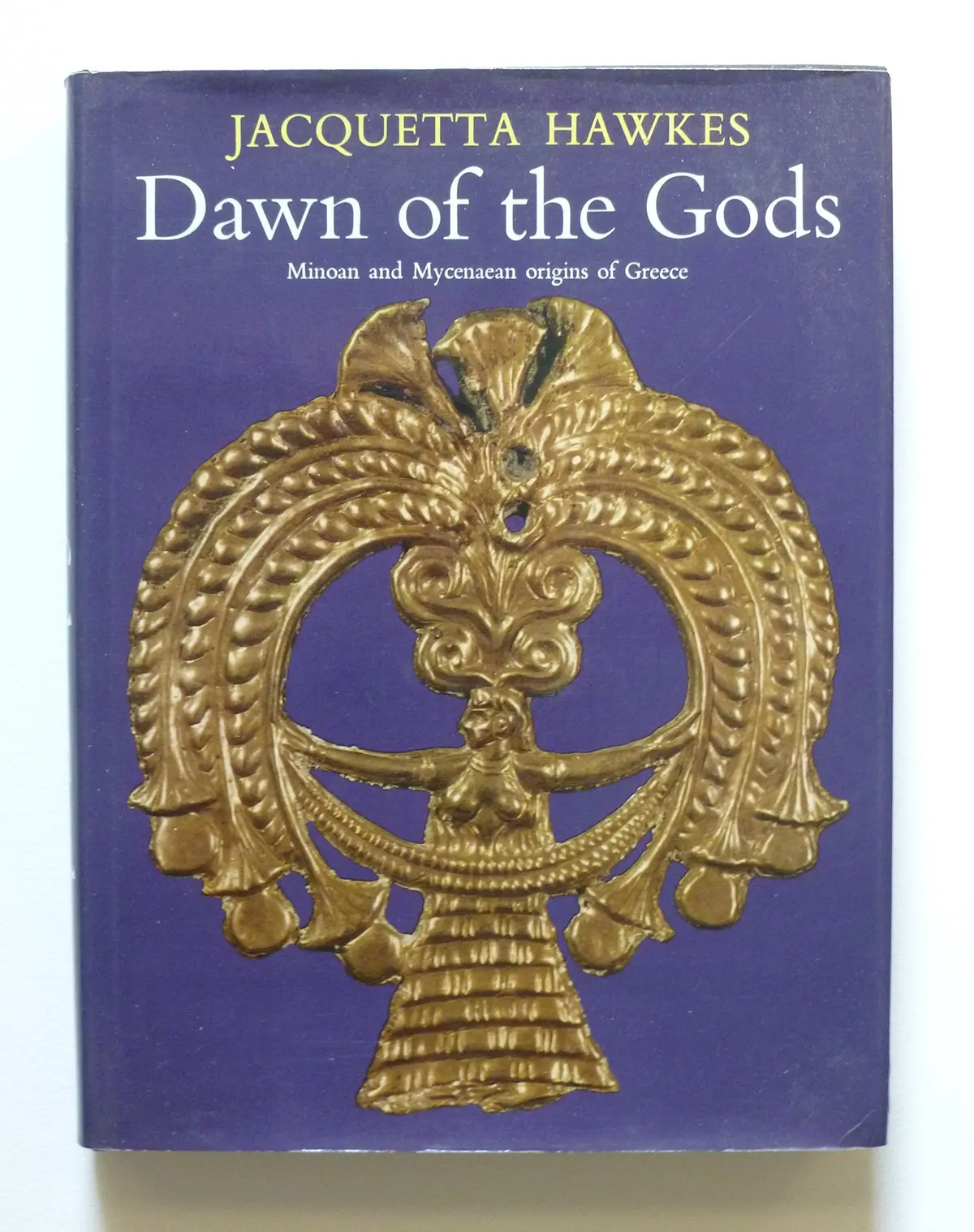 Dawn Of The Gods [Hardcover] Hawkes, Jacquetta And Well-Illustrated 1