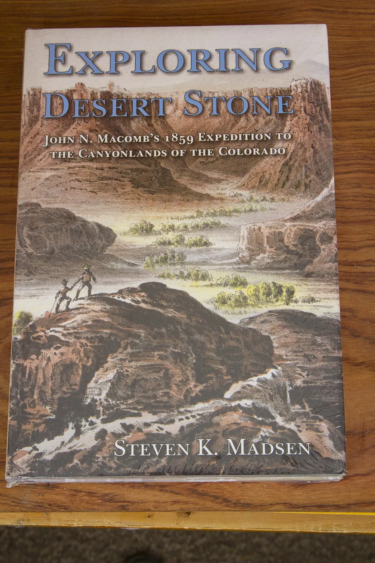Exploring Desert Stone: John N. Macomb's 1859 Expedition To The Canyonlands Of The Colorado Madsen, Steven K. 1