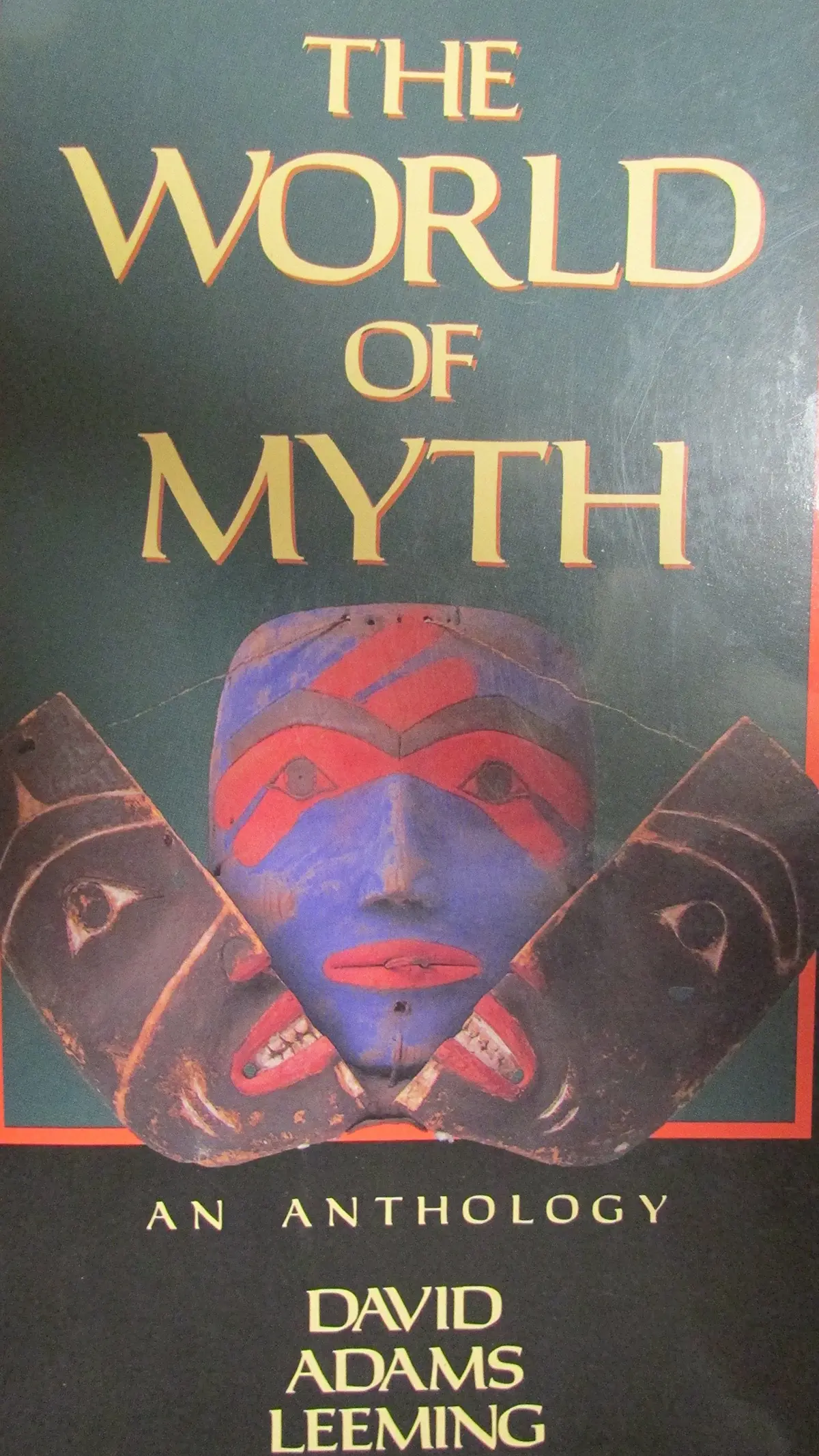 The World Of Myth: An Anthology Leeming, David Adams 1