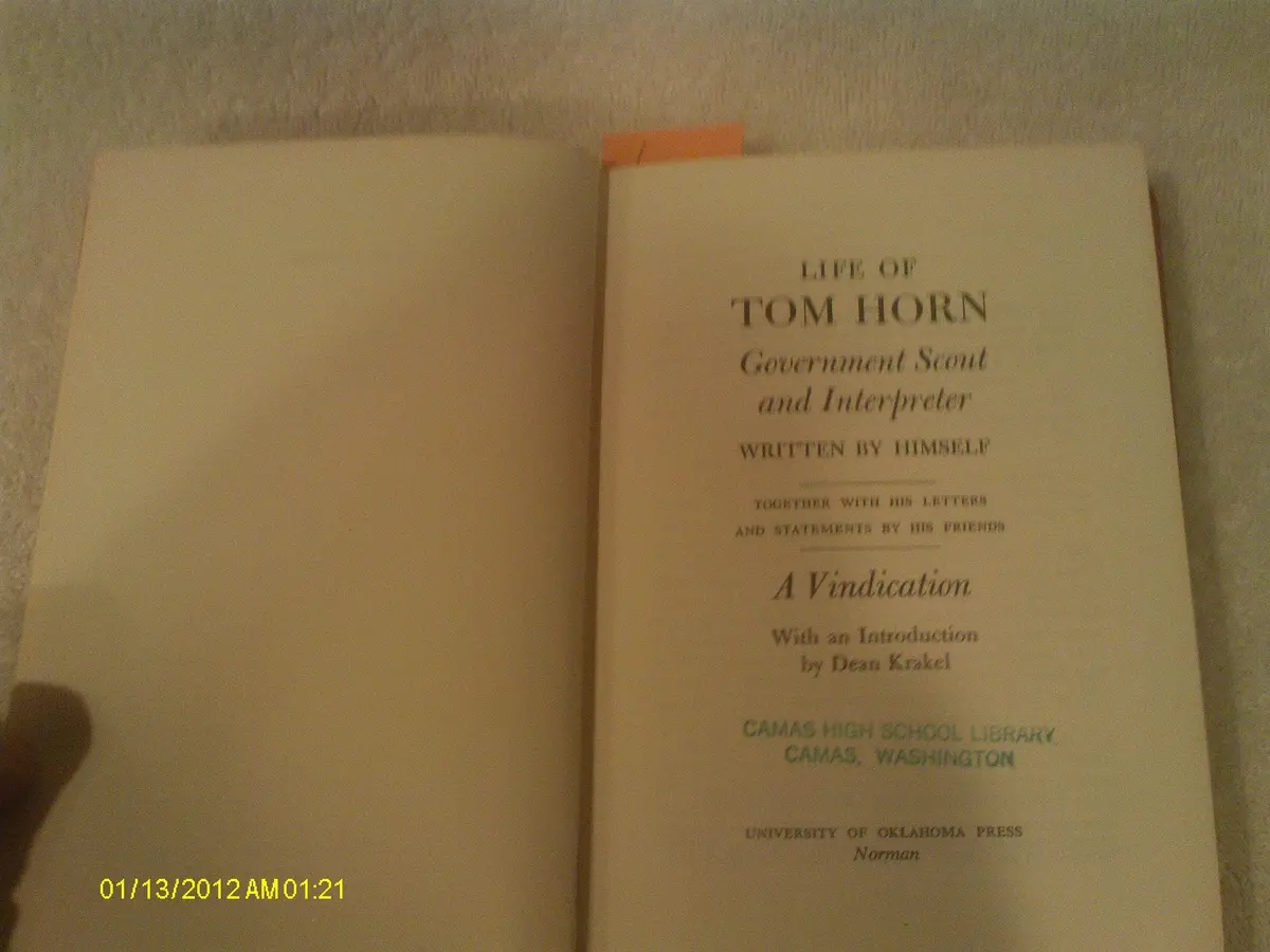 The Life Of Tom Horn, Government Scout And Interpreter: Together With His Letters And Statements By His Friends : A Vindication Tom Horn And James D. Horan 1
