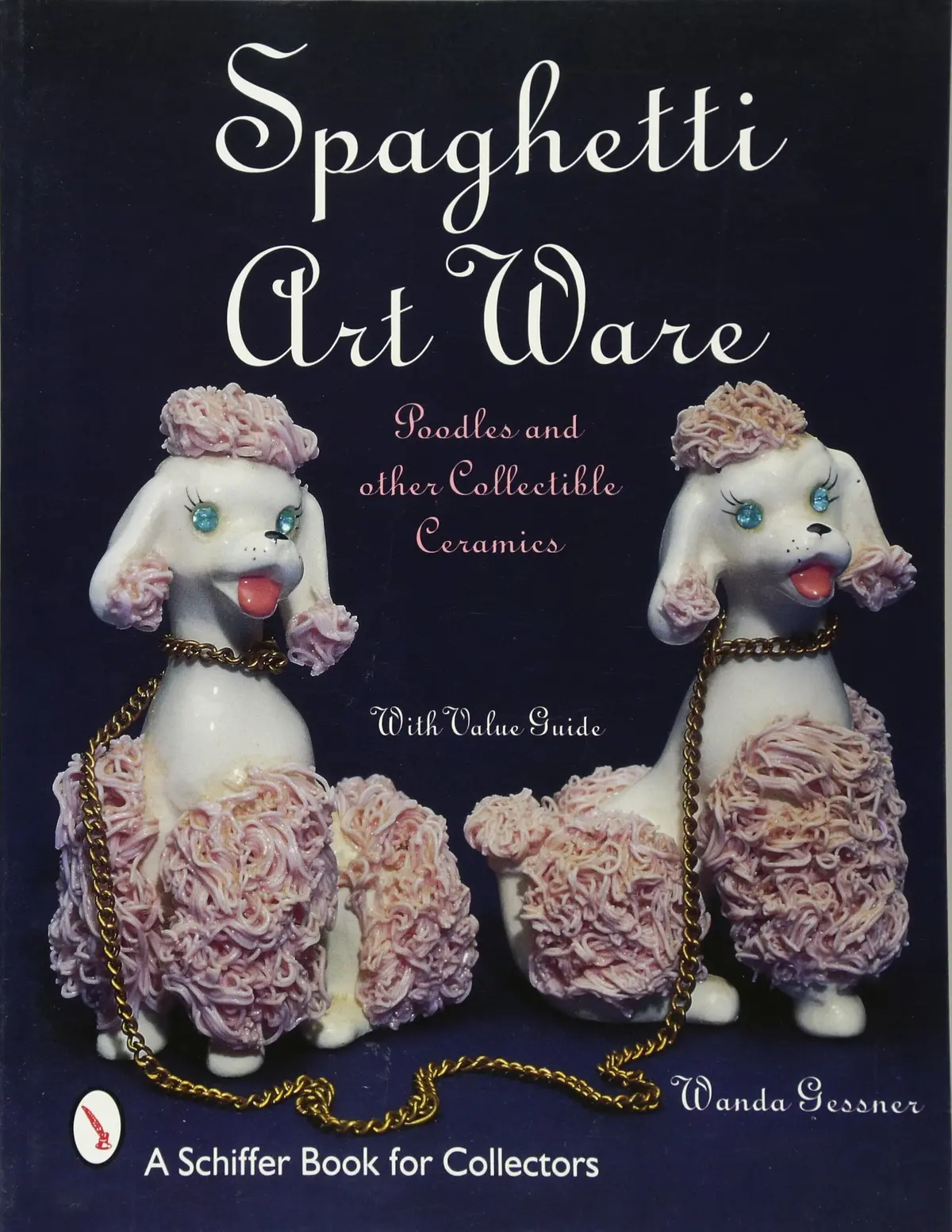 Spaghetti Art Ware: Poodles And Other Collectible Ceramics [Paperback] Gessner, Wanda 1