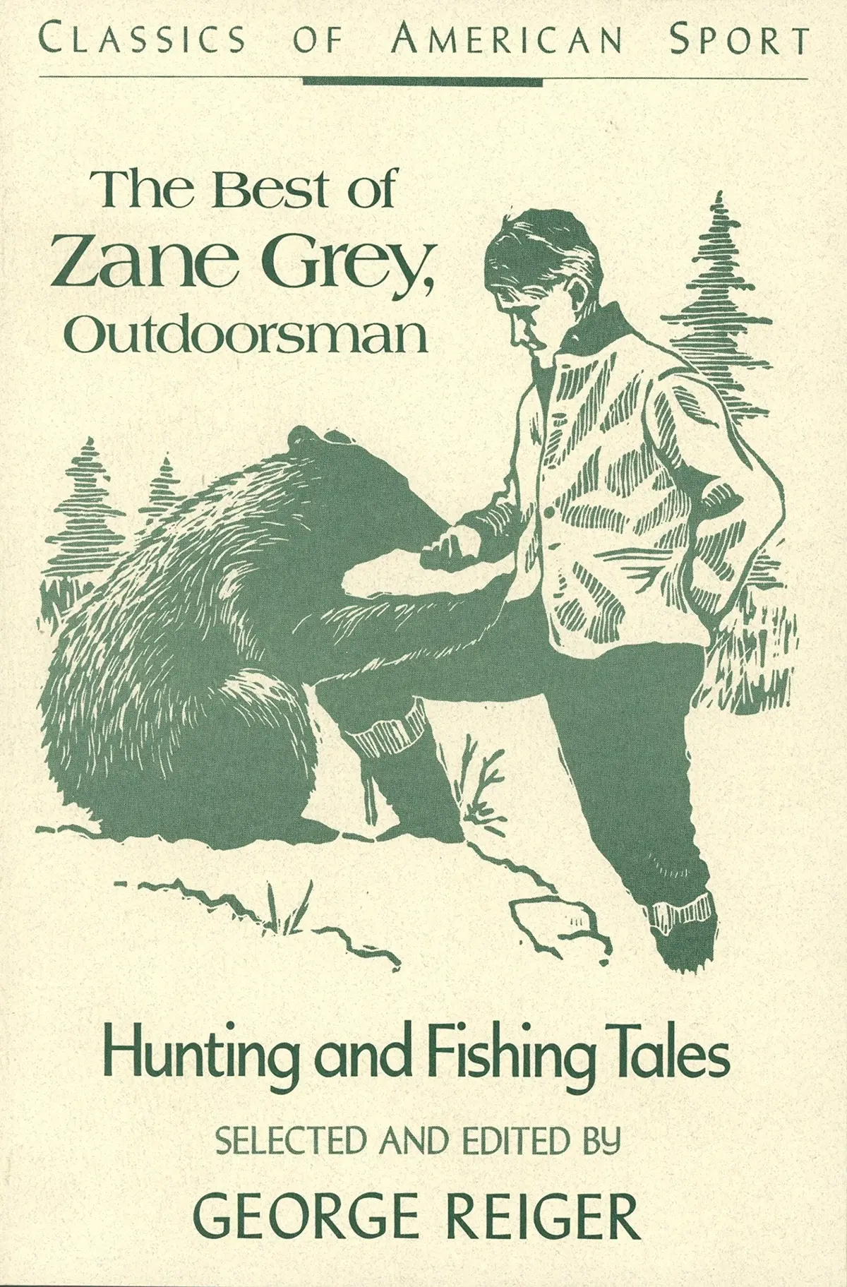 The Best Of Zane Grey, Outdoorsman: Hunting And Fishing Tales (Classics Of American Sport) Reiger Wanderer On My Native Shore  And Former Conservation Editor  Field & Stream, George 1