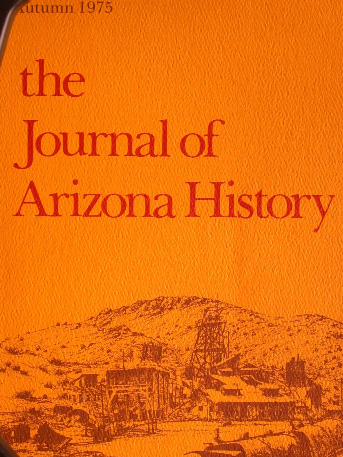 Journal Of Arizona History (Vol 16, No. 3. Autumn 1975) [Paperback] David F. Brinegar, Charles C. Colley, Yjinto F. Aguirre, Rosemary Gipson, Dale L. Walker, Carolyn Niethammer, Jay J Wagoner, John S. Goff, Charles S. Peterson, Elizabeth Wood Kane, Arnold 1