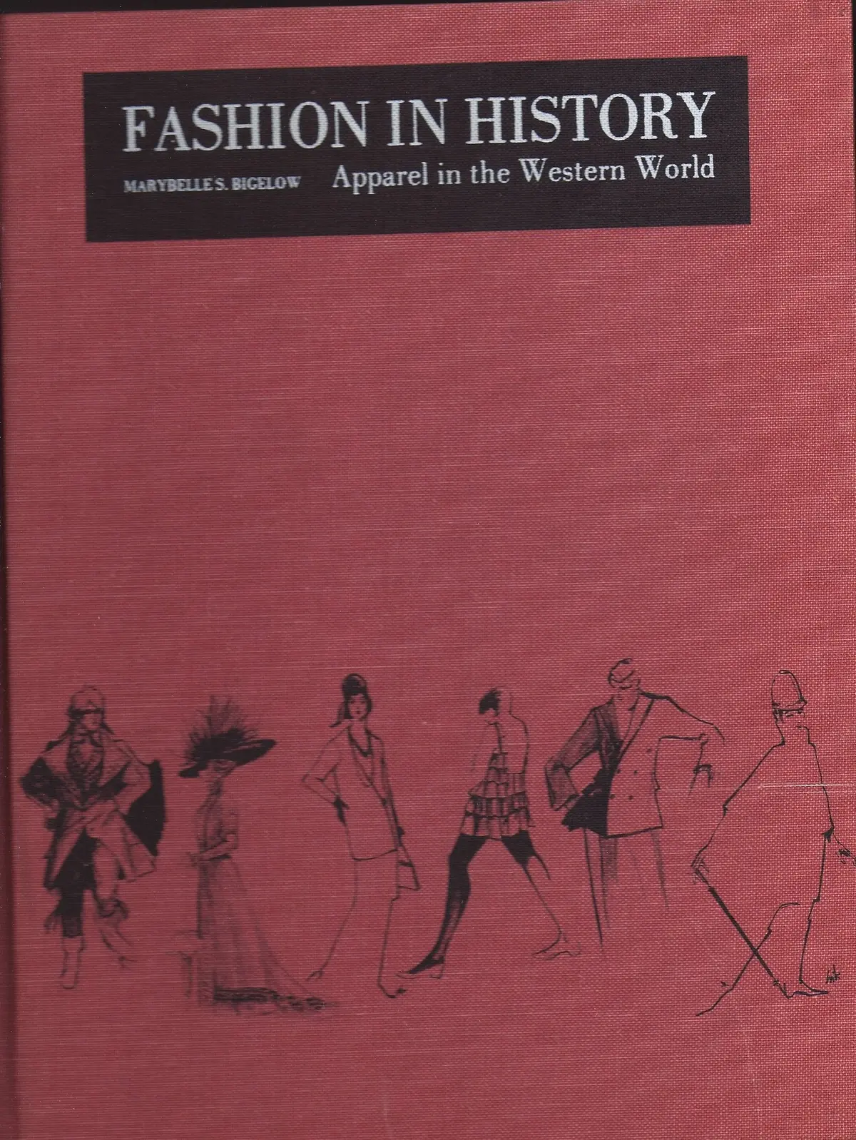 Fashion In History : Apparel In The Western World [Hardcover] Bigelow, Marybelle S. And Over 200 B/W Illustrations 1