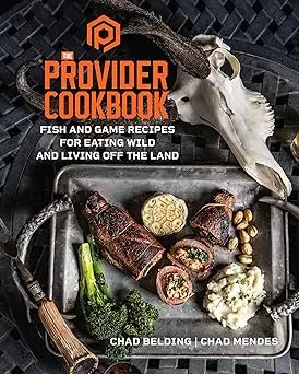 The Provider Cookbook: Fish And Game Recipes For Eating Wild And Living Off The Land 1