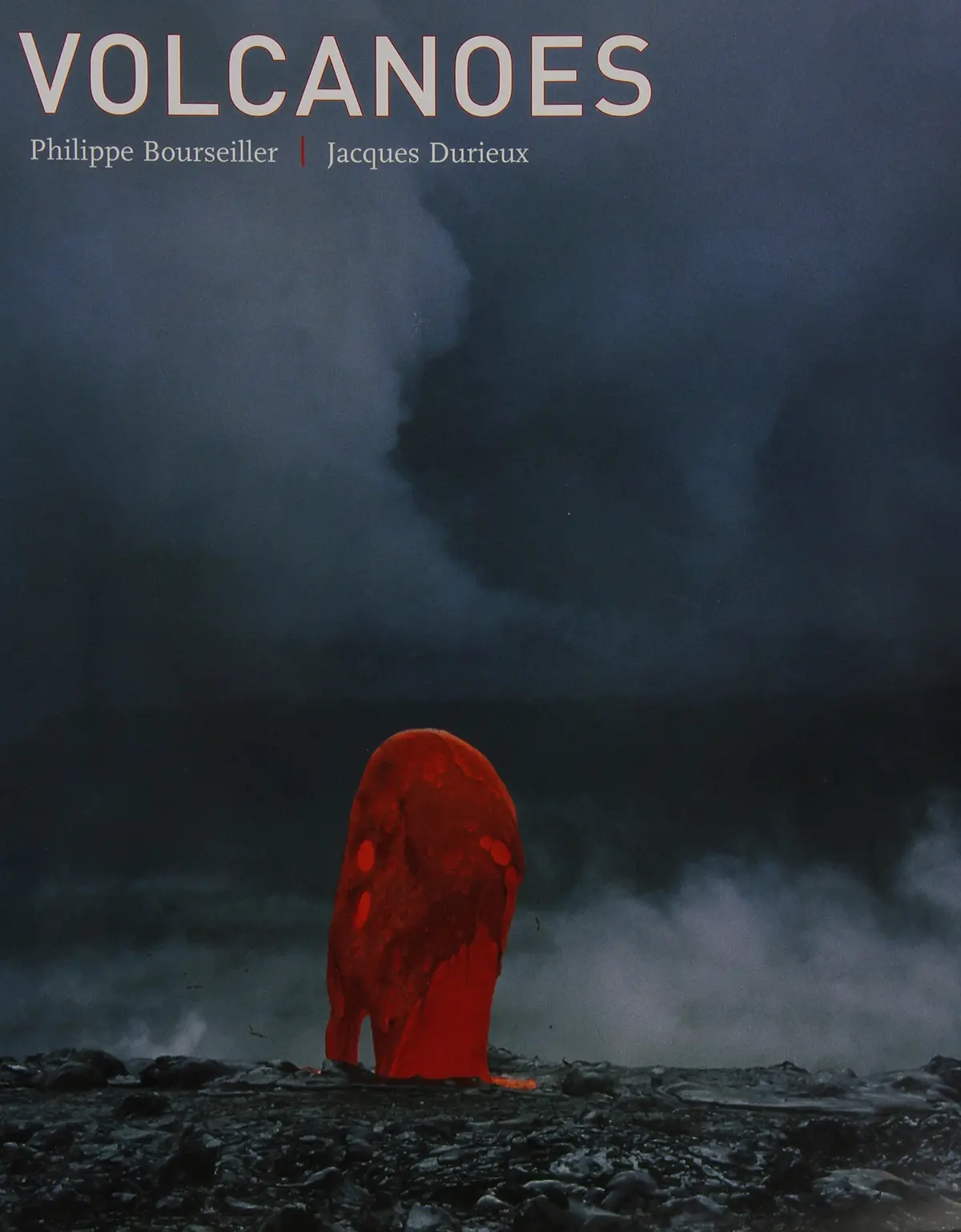 Volcanoes [Hardcover] Bourseiller, Philippe & Jacques Durieux And Profusely Illustrated 1