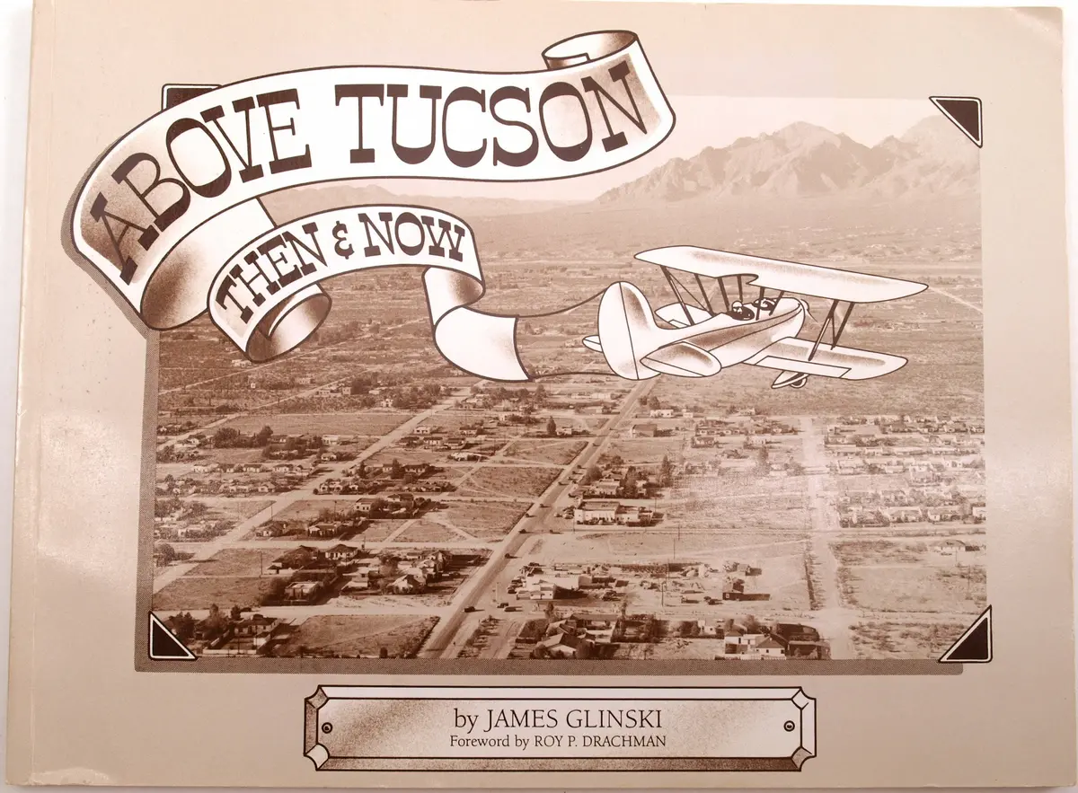 Above Tucson: Then & Now [Paperback] Glinski, James 1