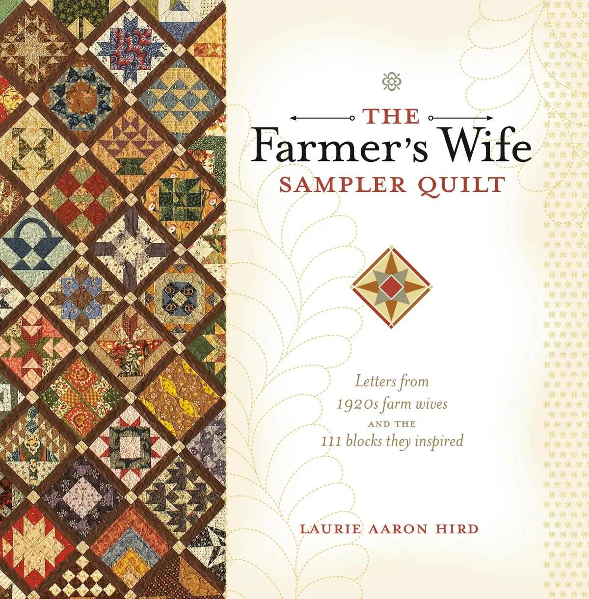 The Farmer's Wife Sampler Quilt: Letters From 1920S Farm Wives And The 111 Blocks They Inspired [Paperback] Hird, Laurie Aaron 1