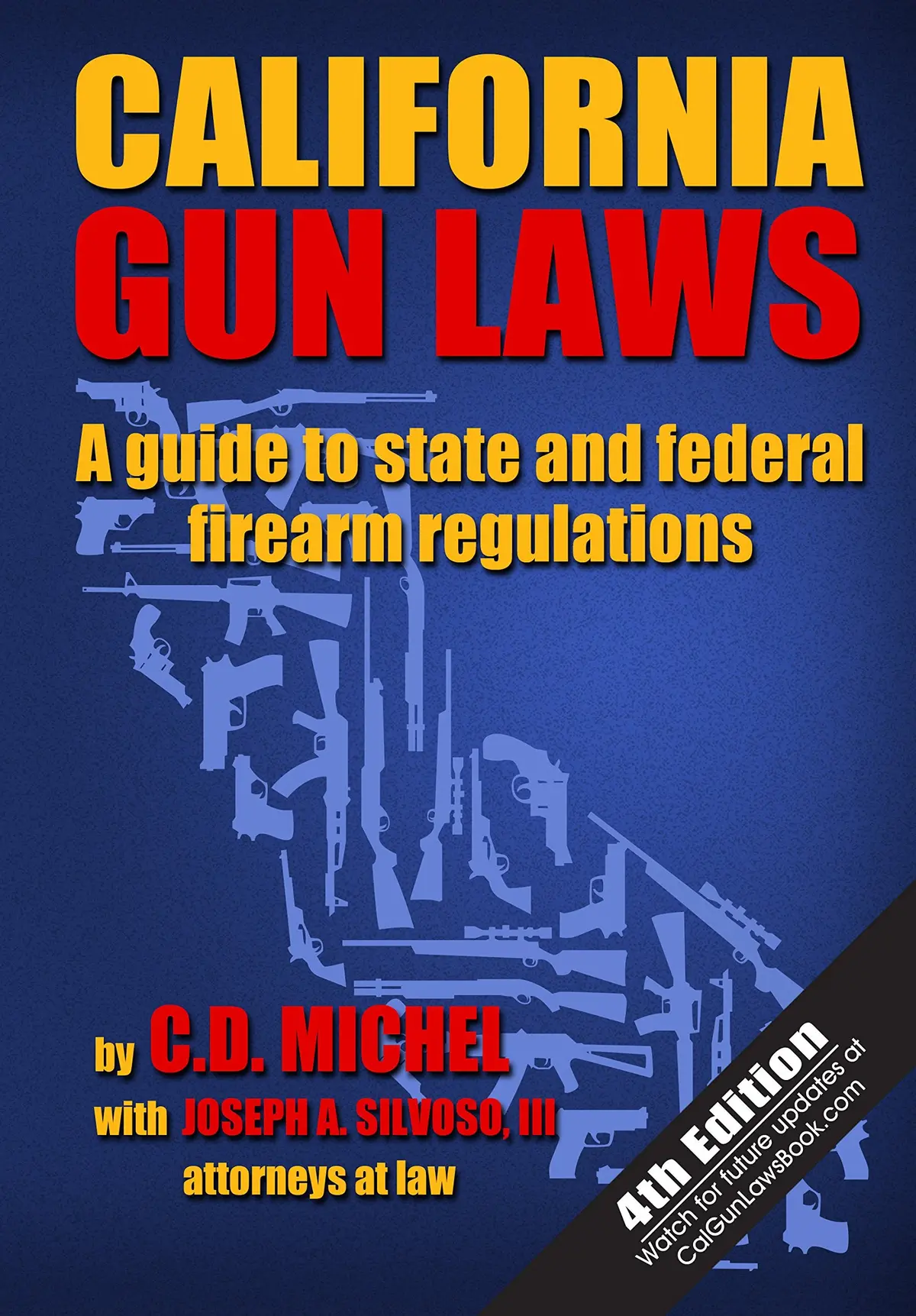 California Gun Laws: A Guide To State And Federal Firearm Regulations (Fourth Edition) [Paperback] C.D. Michel And Joseph A. Silvoso Iii 1