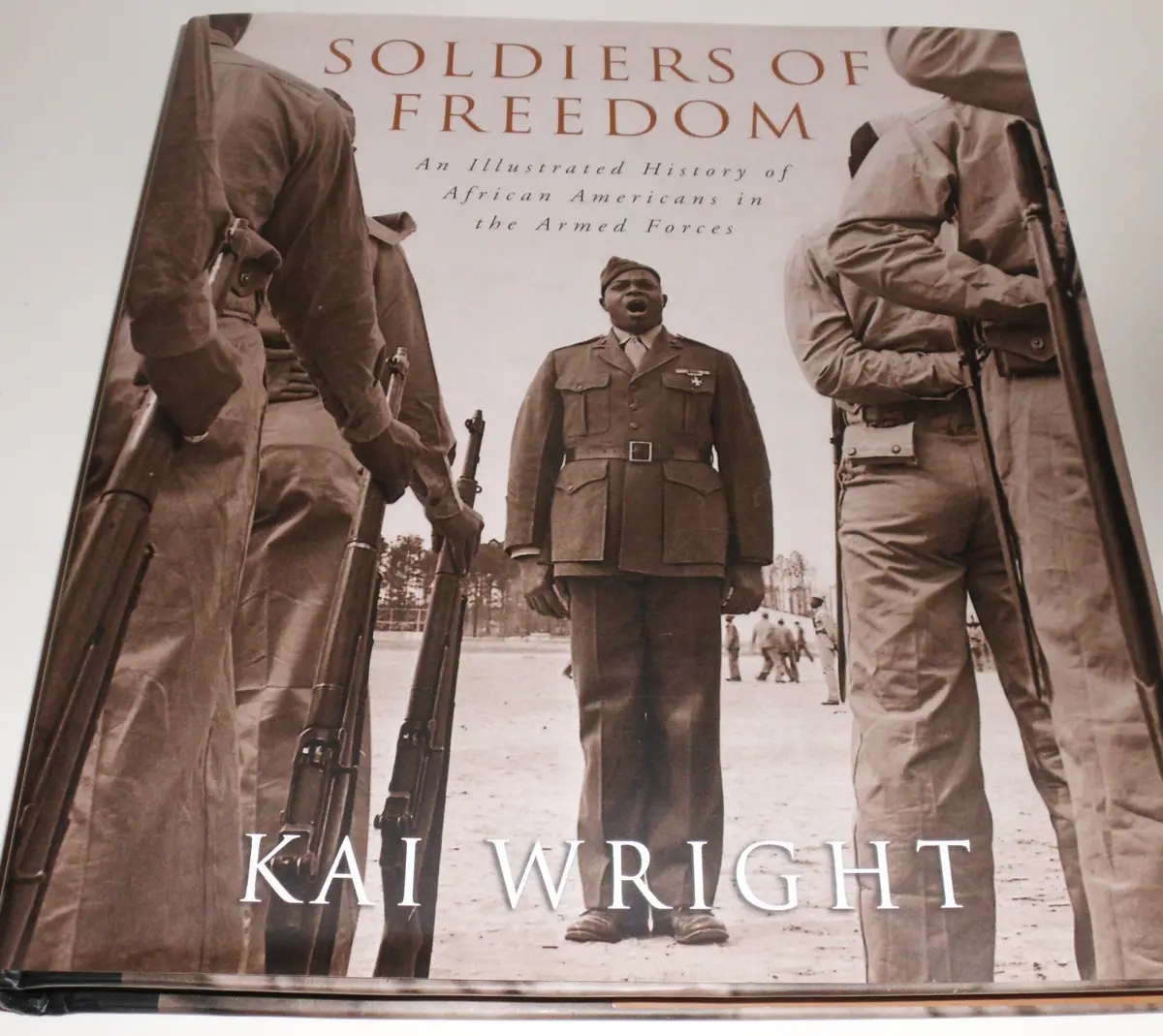 Soldiers Of Freedom: An Illustrated History Of African Americans In The Armed Forces Wright, Kai 1