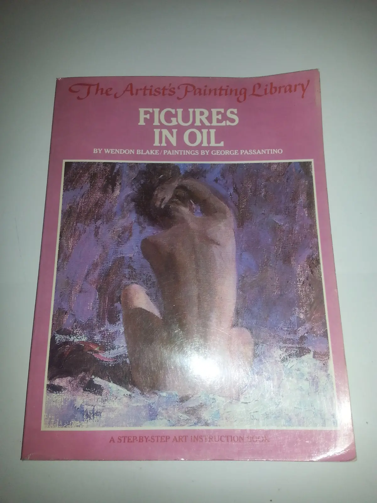 Figures In Oil (Artist's Painting Library) Blake, Wendon And Passantino, George 1