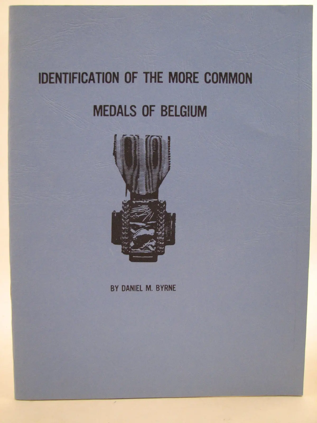 Identification Of The More Common Medals Of Belgium Byrne, Daniel M 1
