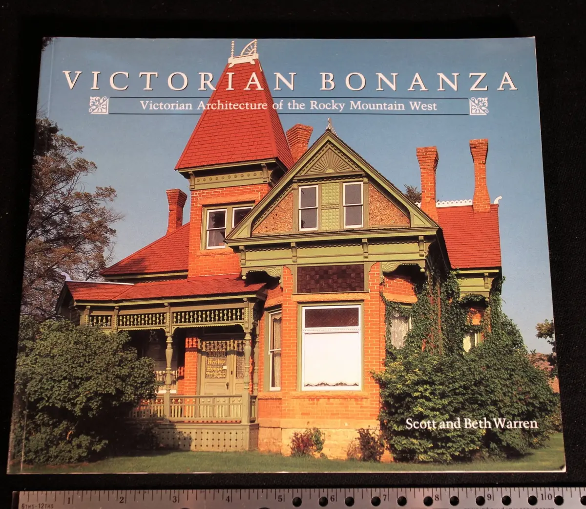 Victorian Bonanza: Victorian Architecture Of The Rocky Mountain West Warren, Scott S. And Warren, Beth Lamberson 1