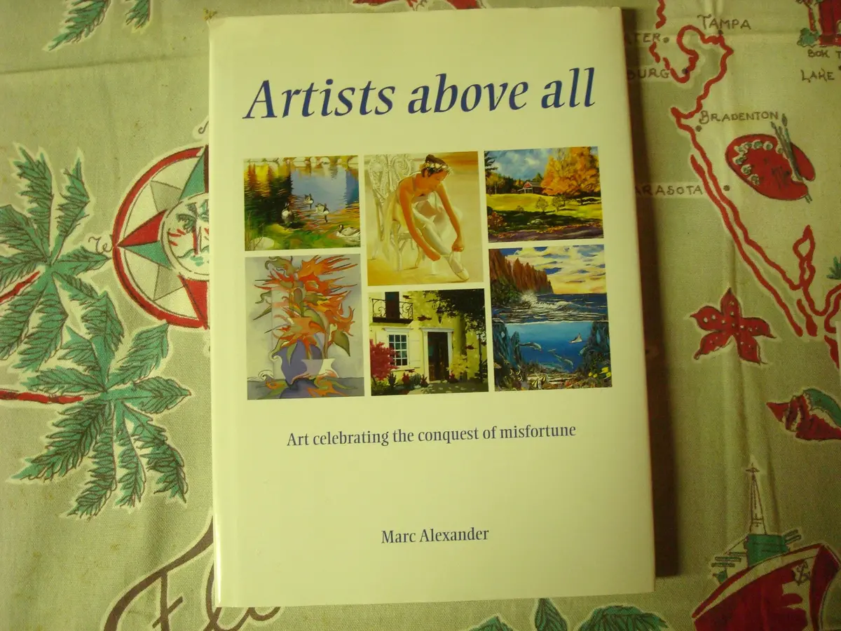 Artists Above All Art Celebrating The Conquest Of Misfortune [Hardcover] Marc Alexander 1