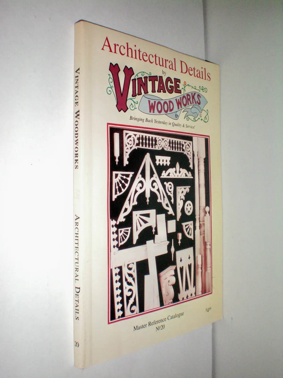 Architectural Details By Vintage Wood Works -- Bringing Back Yesterday In Quality & Service -- Master Reference Catalogue No. 20 -- As Shown [Unknown Binding] Vintage Wood Works 1