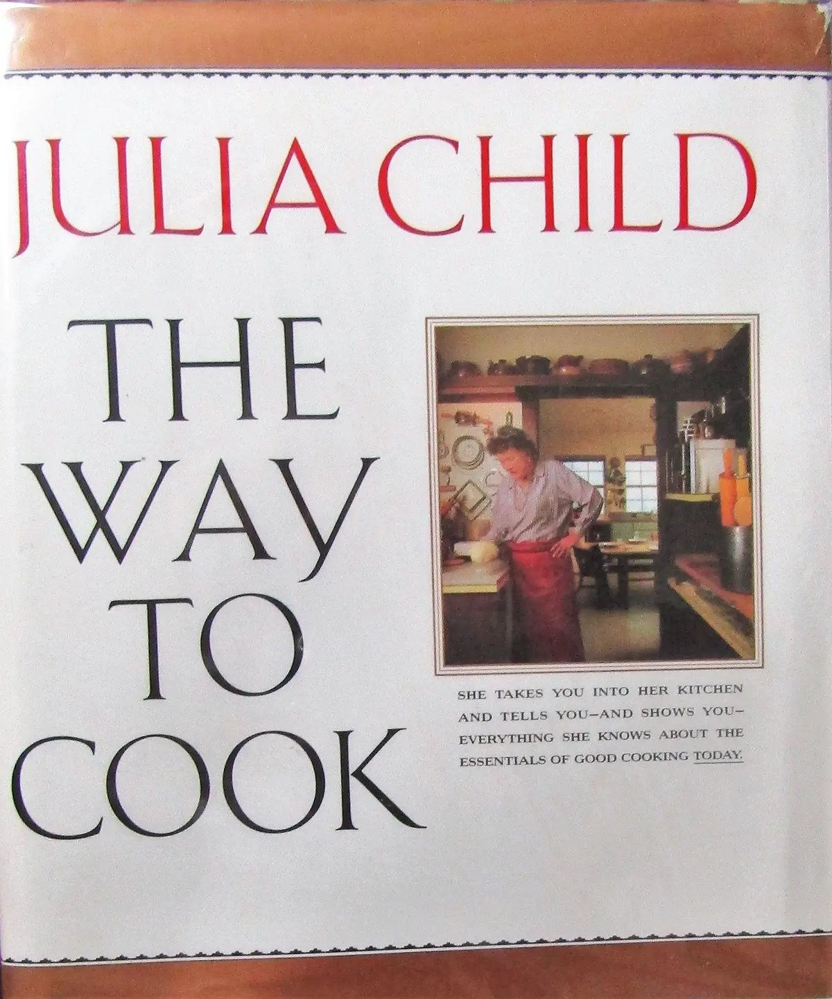 The Way To Cook. 1989. Cloth With Dustjacket. Inscribed By Julia Child. [Hardcover] Julia Child 1