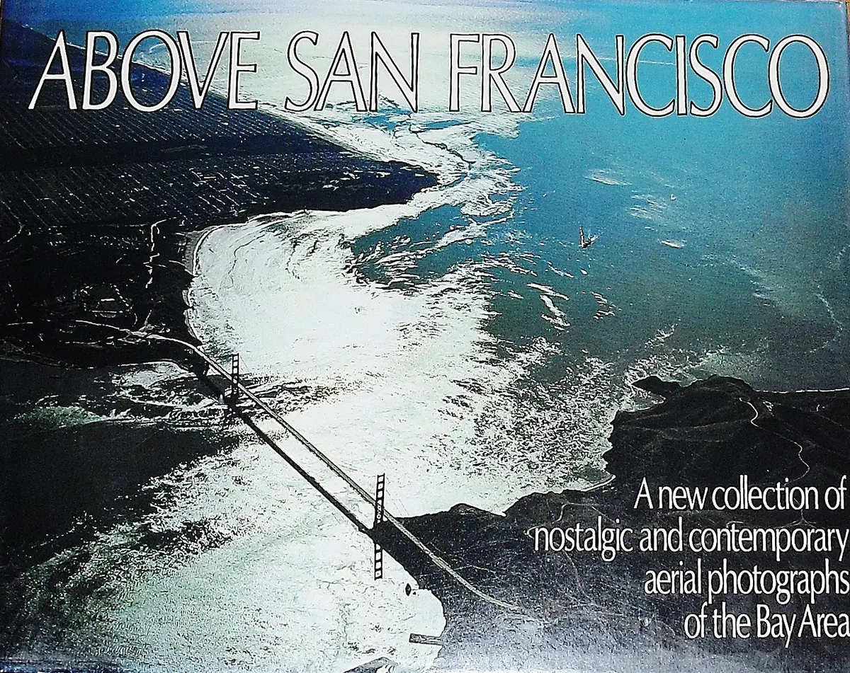 Above San Francisco: A New Collection Of Nostalgic And Contemporary Aerial Photographs Of The Bay Area [Hardcover] Robert Cameron 1
