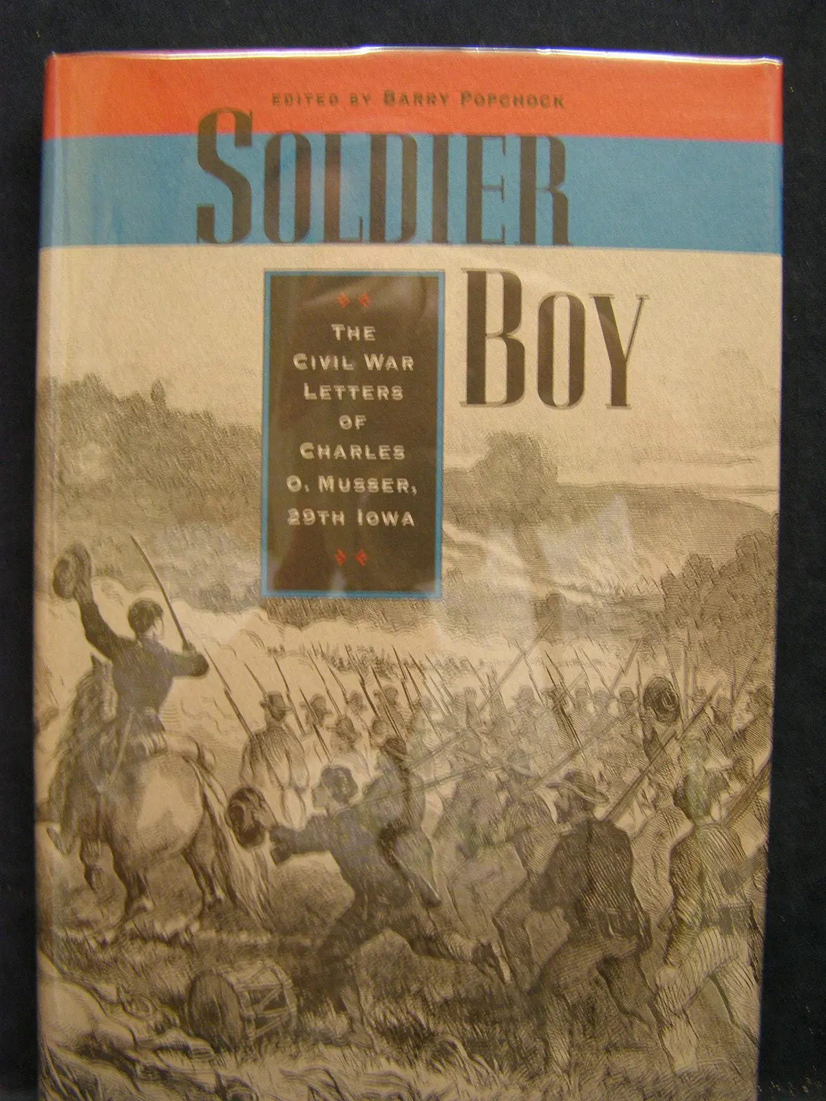 Soldier Boy: The Civil War Letters Of Charles O. Musser, 29Th Iowa Popchock, Barry 1
