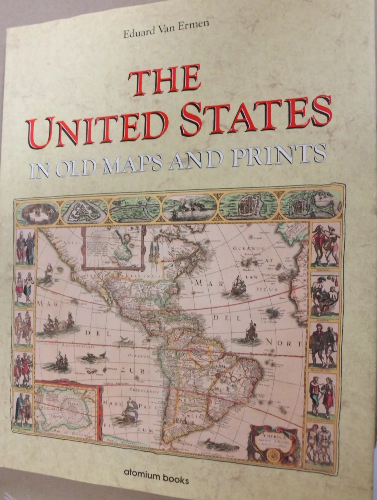 The United States In Old Maps And Prints (U.S. Old Maps Series) Van Ermen, Edouard 1