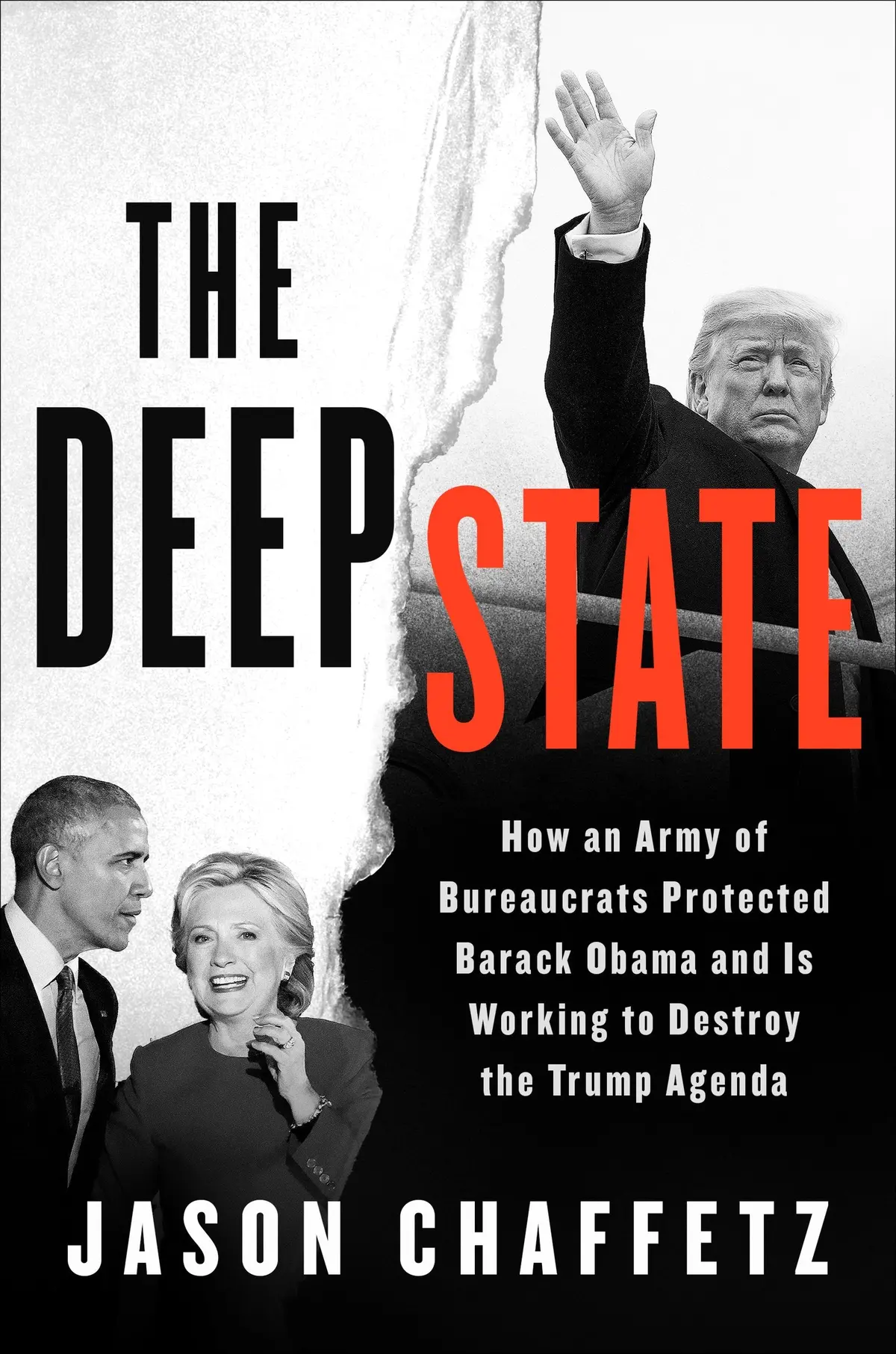 The Deep State: How An Army Of Bureaucrats Protected Barack Obama And Is Working To Destroy The Trump Agenda Chaffetz, Jason 1